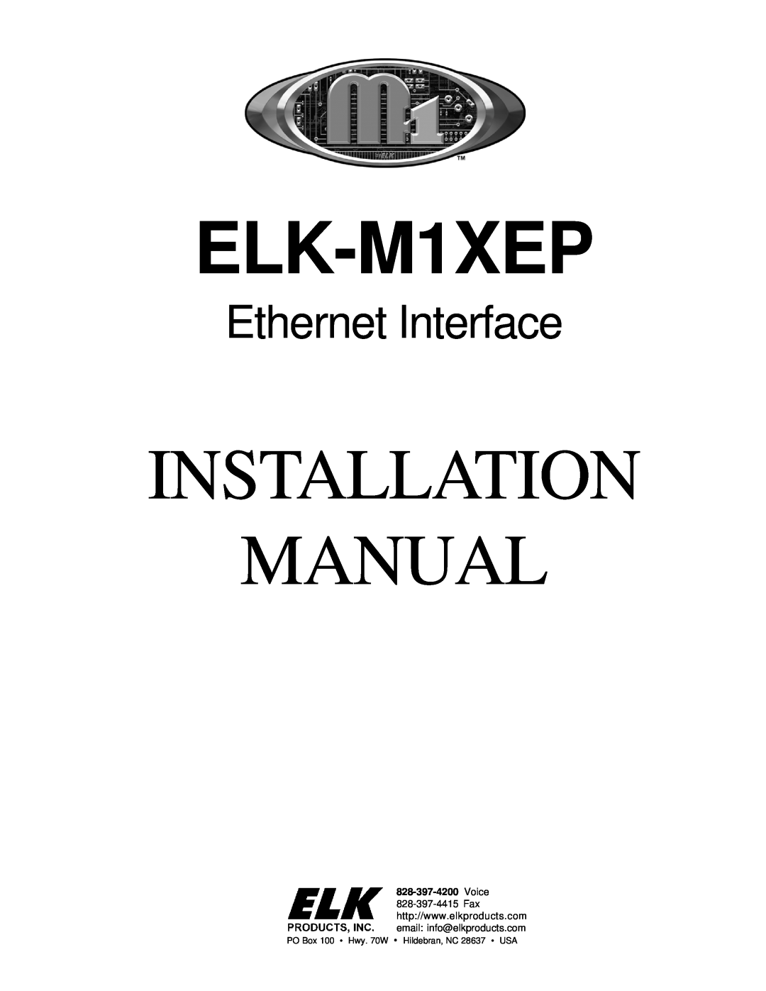 Elk installation manual ELK-M1XEP, Installation Manual, Ethernet Interface, PO Box 100 Hwy. 70W Hildebran, NC 28637 USA 