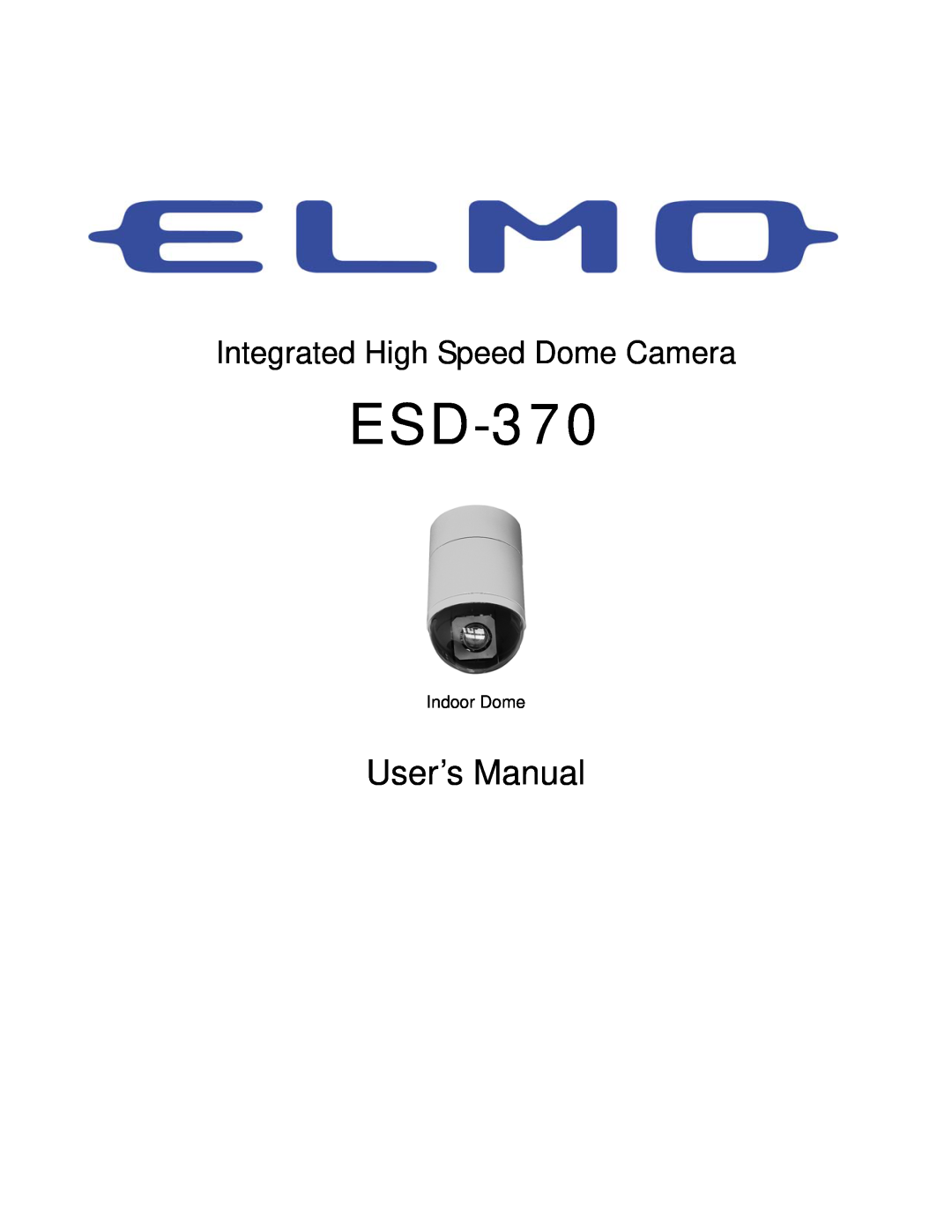 Elmo ESD-370 user manual User’s Manual, Integrated High Speed Dome Camera 