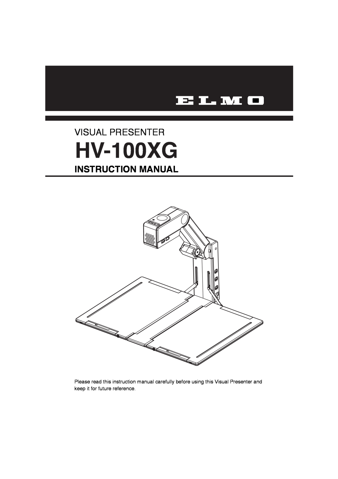 Elmo HV-100XG instruction manual Instruction Manual, Visual Presenter 