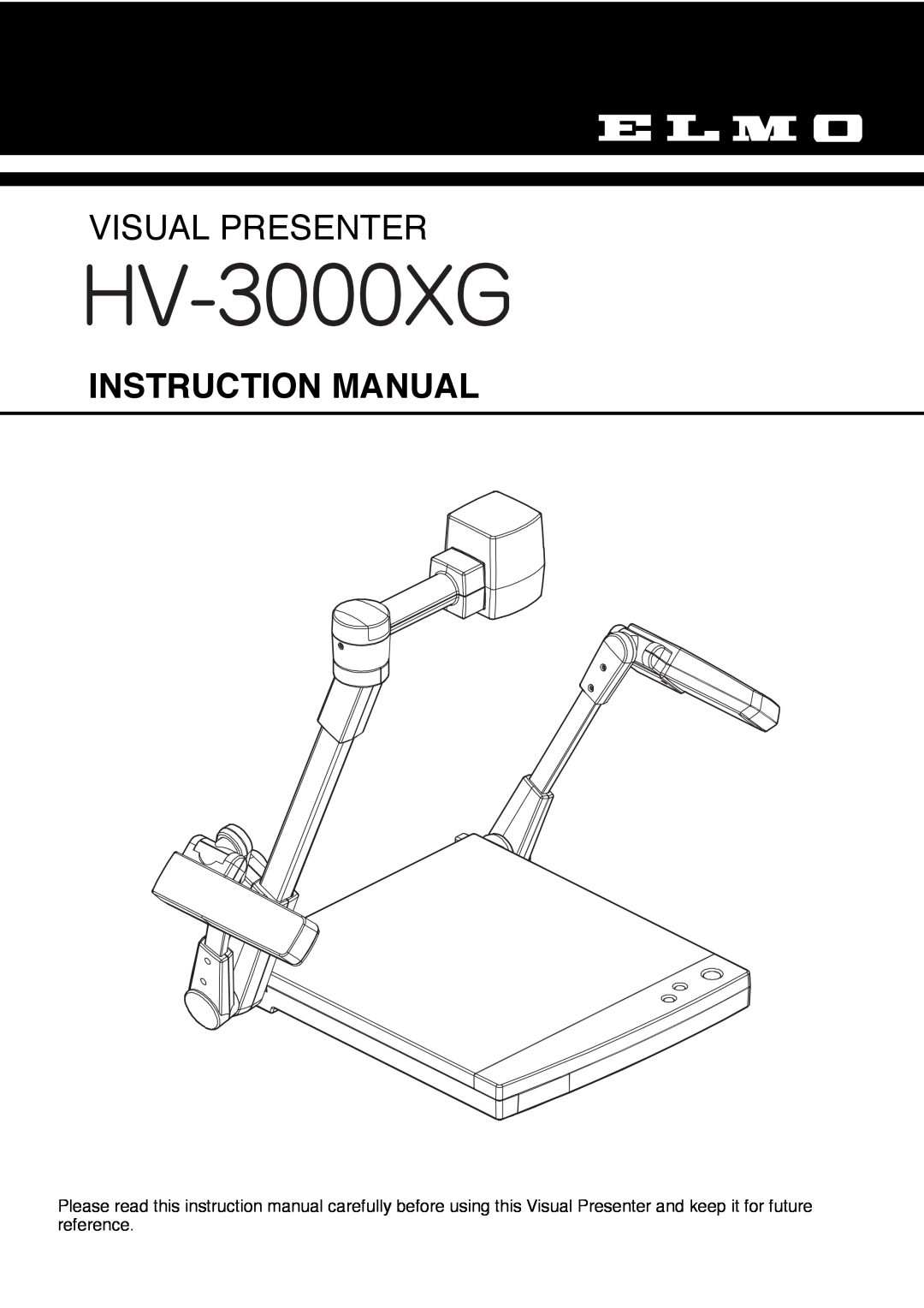 Elmo HV-3000XG instruction manual Visual Presenter, Instruction Manual 