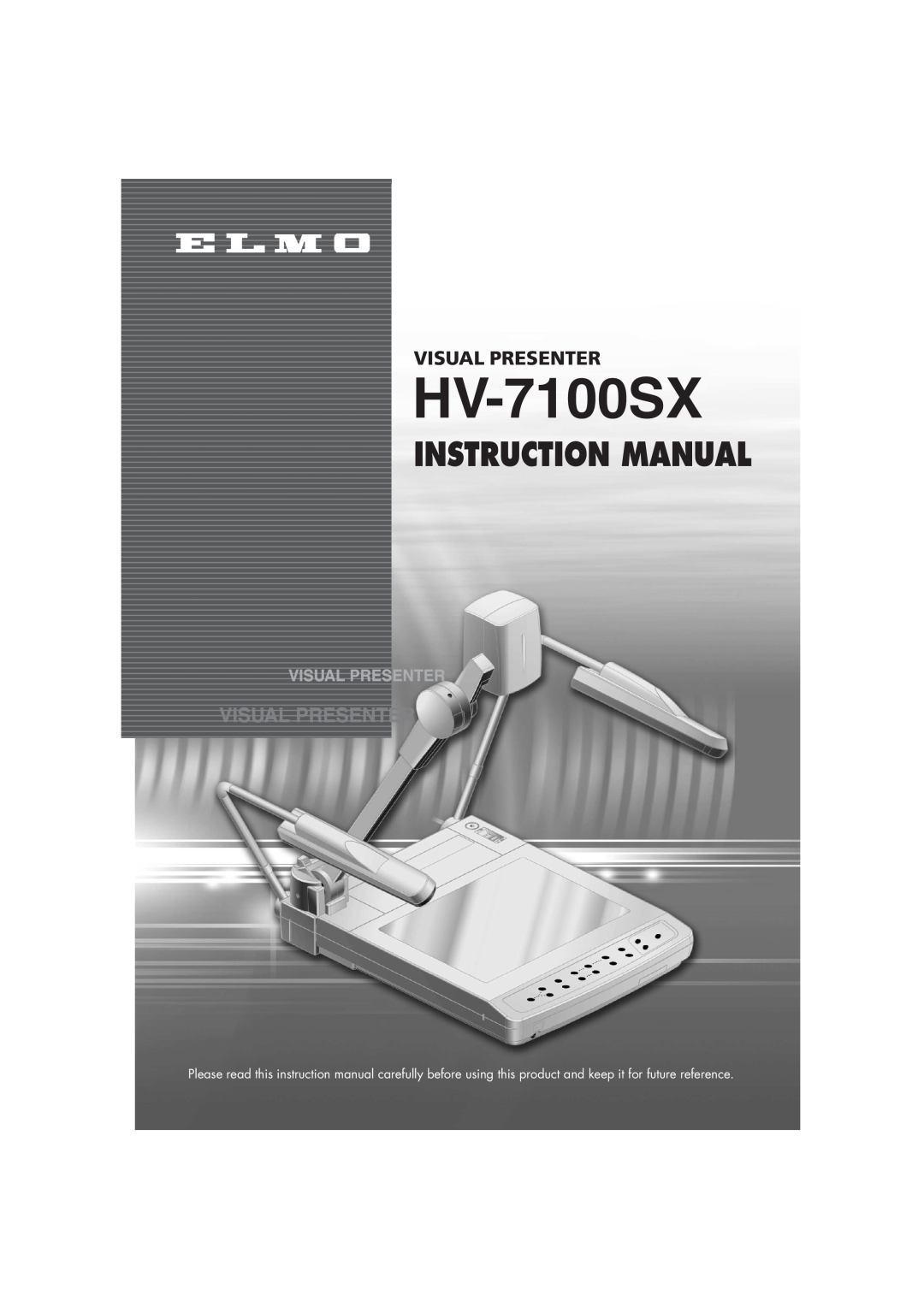 Elmo HV-7100SX instruction manual Instruction Manual, Visual Presenter 