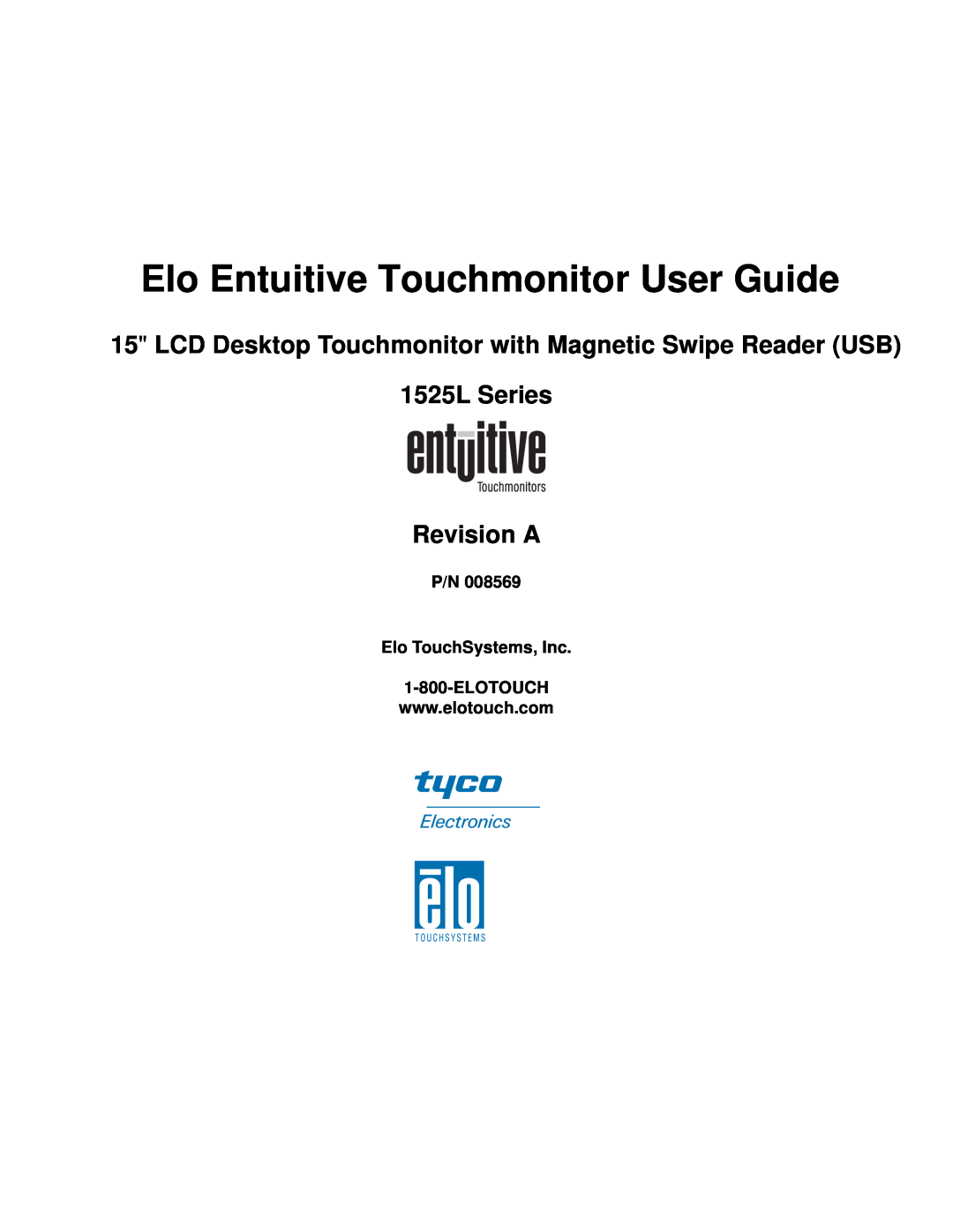 Elo TouchSystems 1525L manual Elo Entuitive Touchmonitor User Guide, Revision A, P/N Elo TouchSystems, Inc 