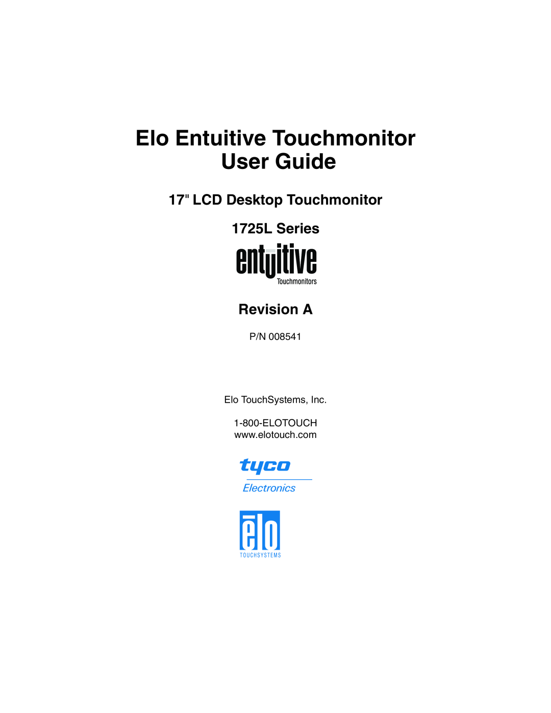 Elo TouchSystems 1725L Series manual Elo Entuitive Touchmonitor User Guide, P/N Elo TouchSystems, Inc 