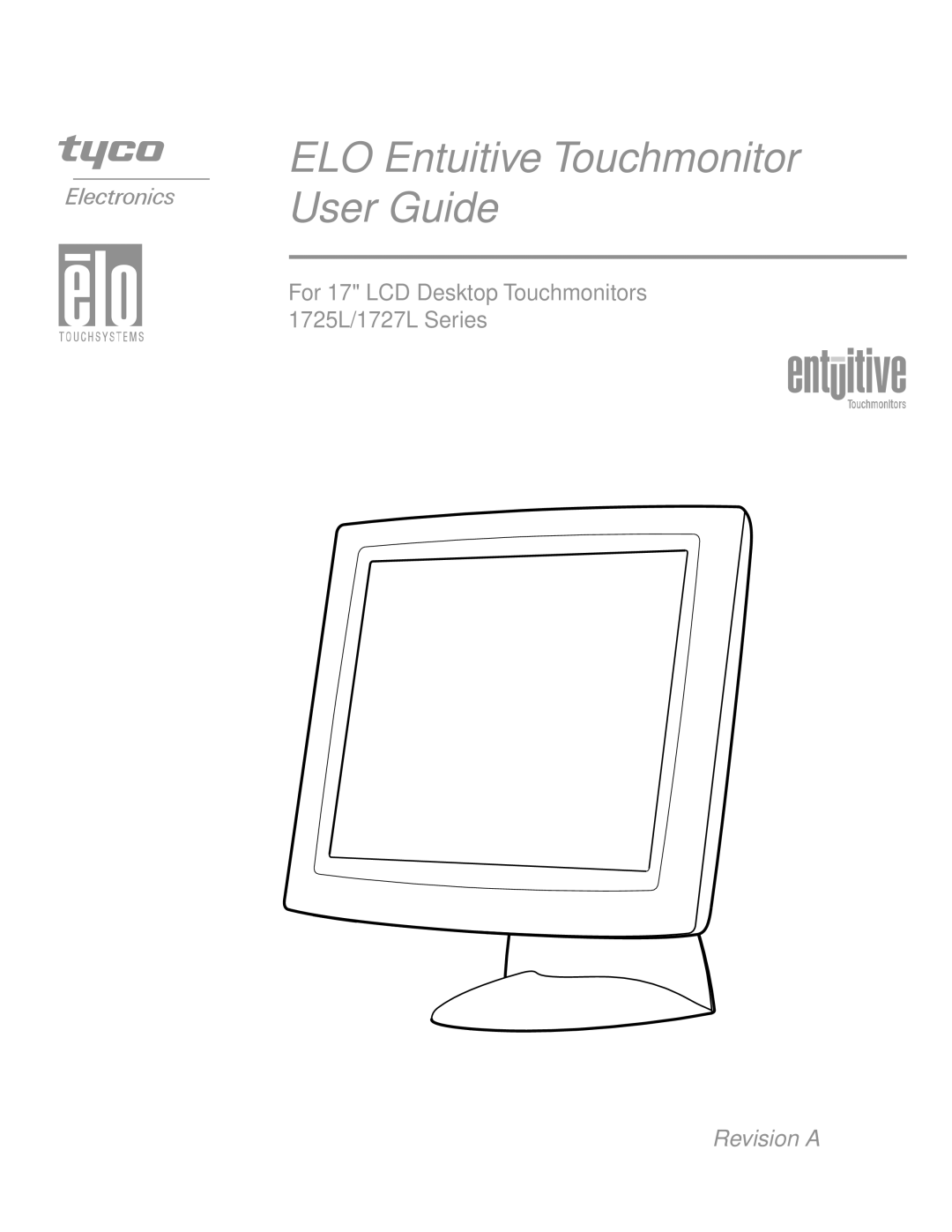 Elo TouchSystems 1727L Series manual ELO Entuitive Touchmonitor User Guide 