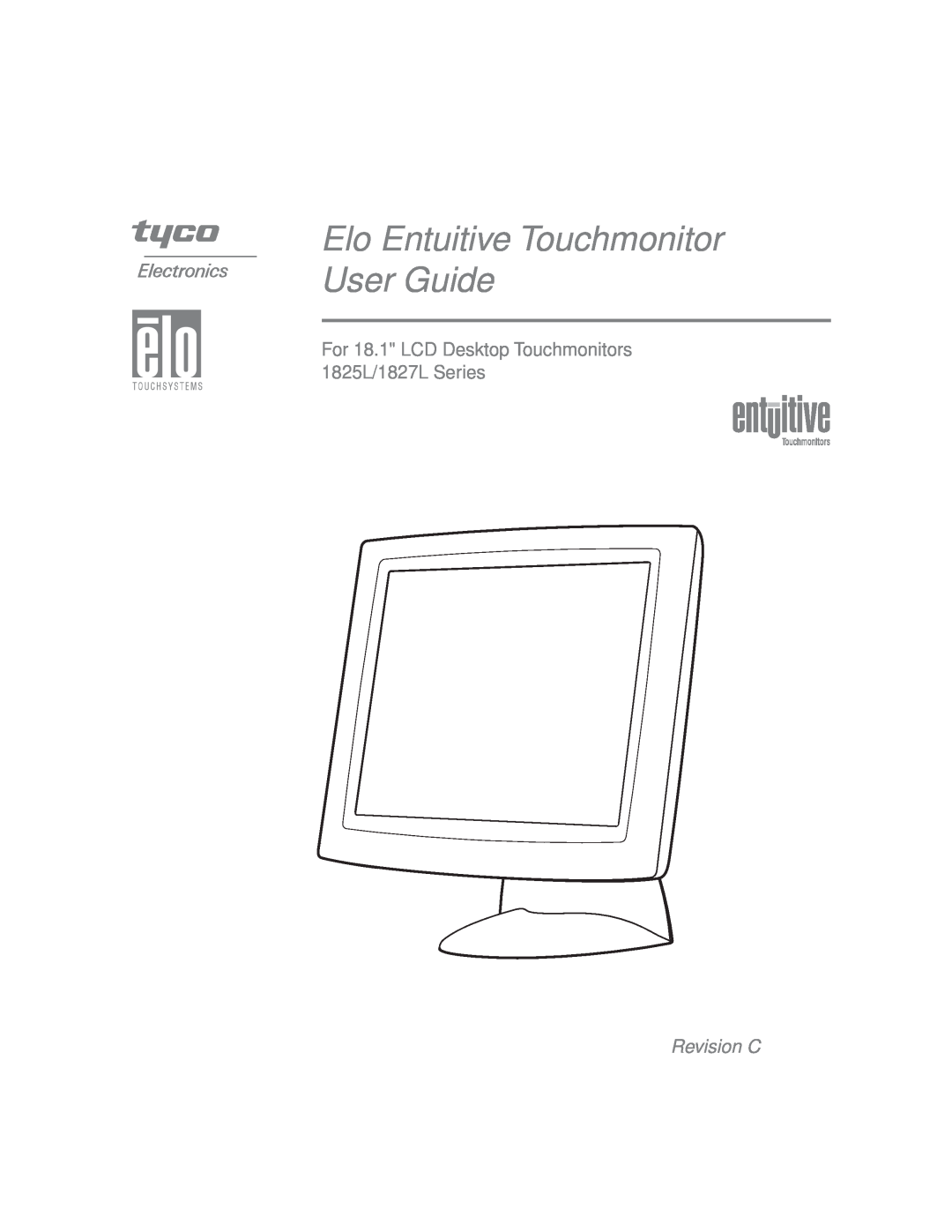 Elo TouchSystems manual Elo Entuitive Touchmonitor User Guide, For 18.1 LCD Desktop Touchmonitors 1825L/1827L Series 