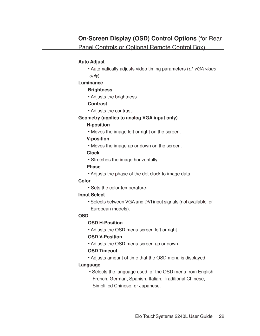 Elo TouchSystems 2240L Auto Adjust, Luminance Brightness, Contrast, Geometry applies to analog VGA input only Position 