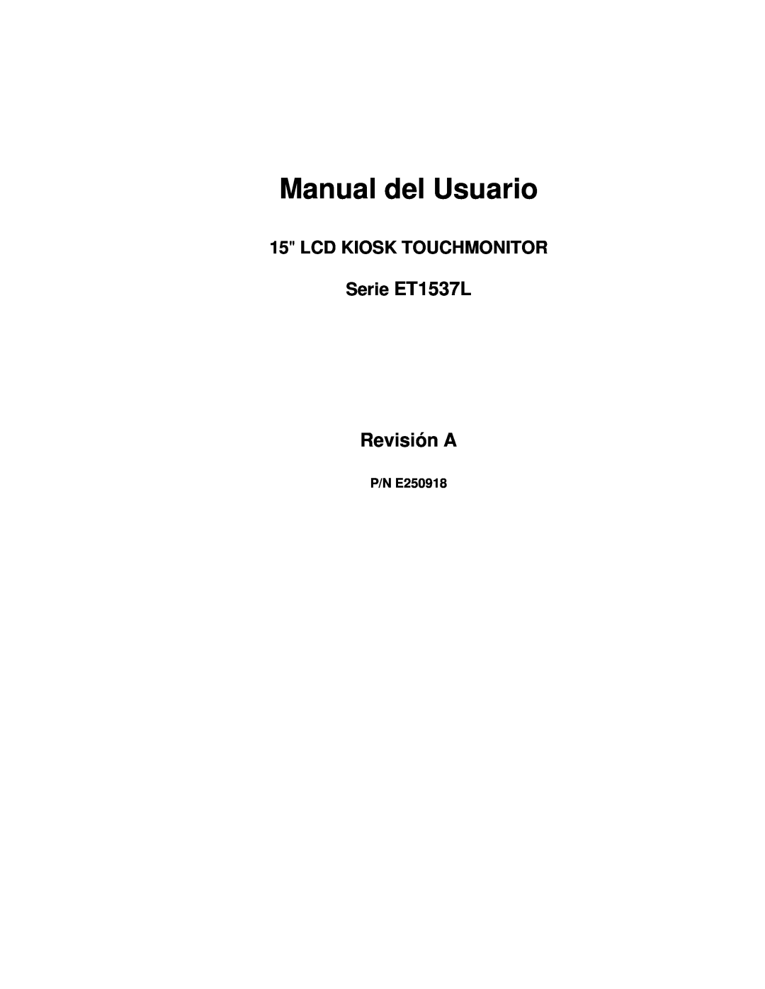 Elo TouchSystems manual Manual del Usuario, Serie ET1537L Revisión A, P/N E250918, Lcd Kiosk Touchmonitor 