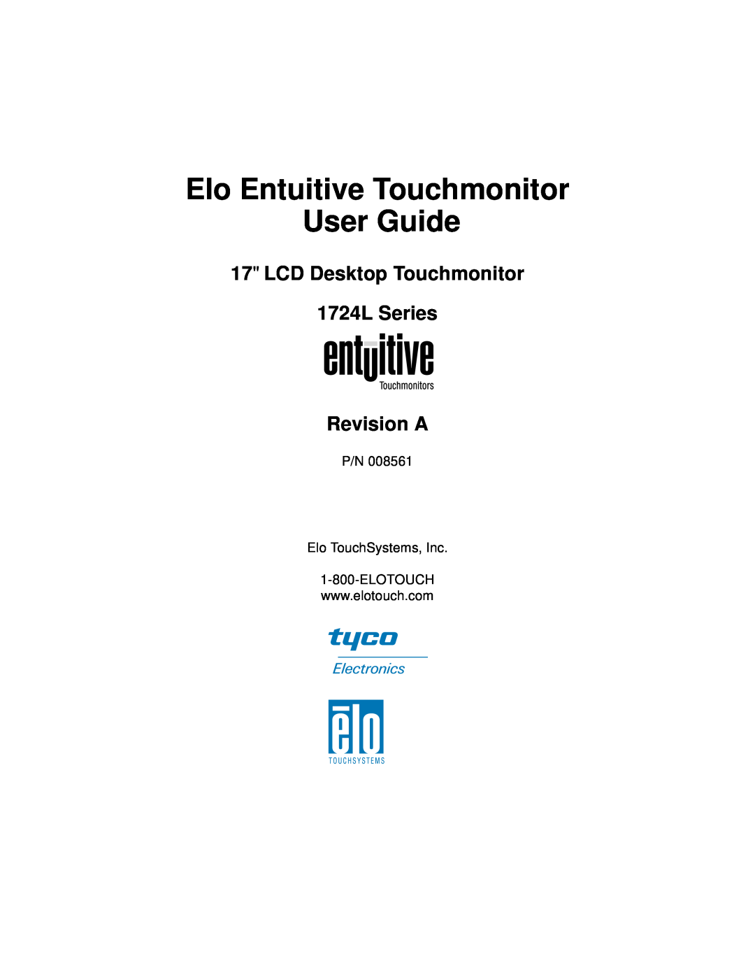 Elo TouchSystems ET1724L-8SWB-1-NL, ET1724L-7SWB-1-NL Elo Entuitive Touchmonitor User Guide, P/N Elo TouchSystems, Inc 