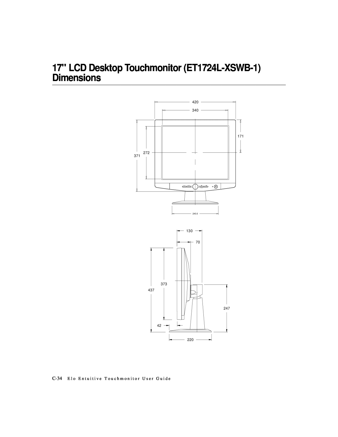 Elo TouchSystems ET1724L-7SWR-1-NL, ET1724L-8SWR-1-NL LCD Desktop Touchmonitor ET1724L-XSWB-1 Dimensions, 420 340 171 272 