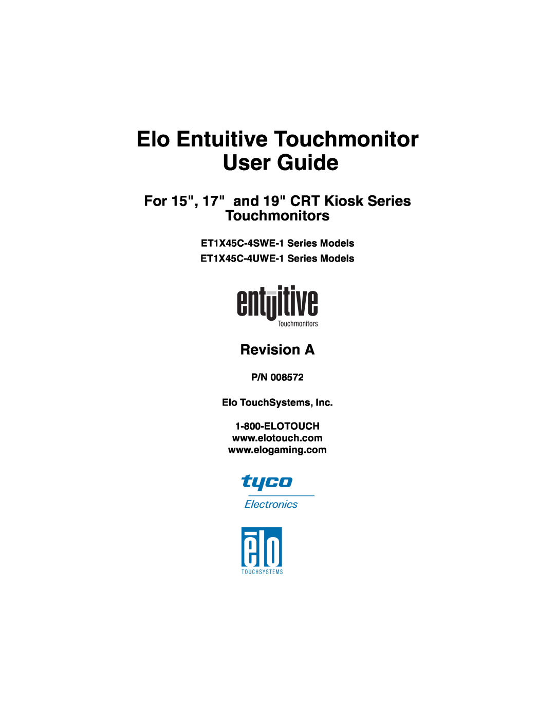 Elo TouchSystems manual ET1X45C-4SWE-1 Series Models ET1X45C-4UWE-1 Series Models, P/N Elo TouchSystems, Inc, Revision A 