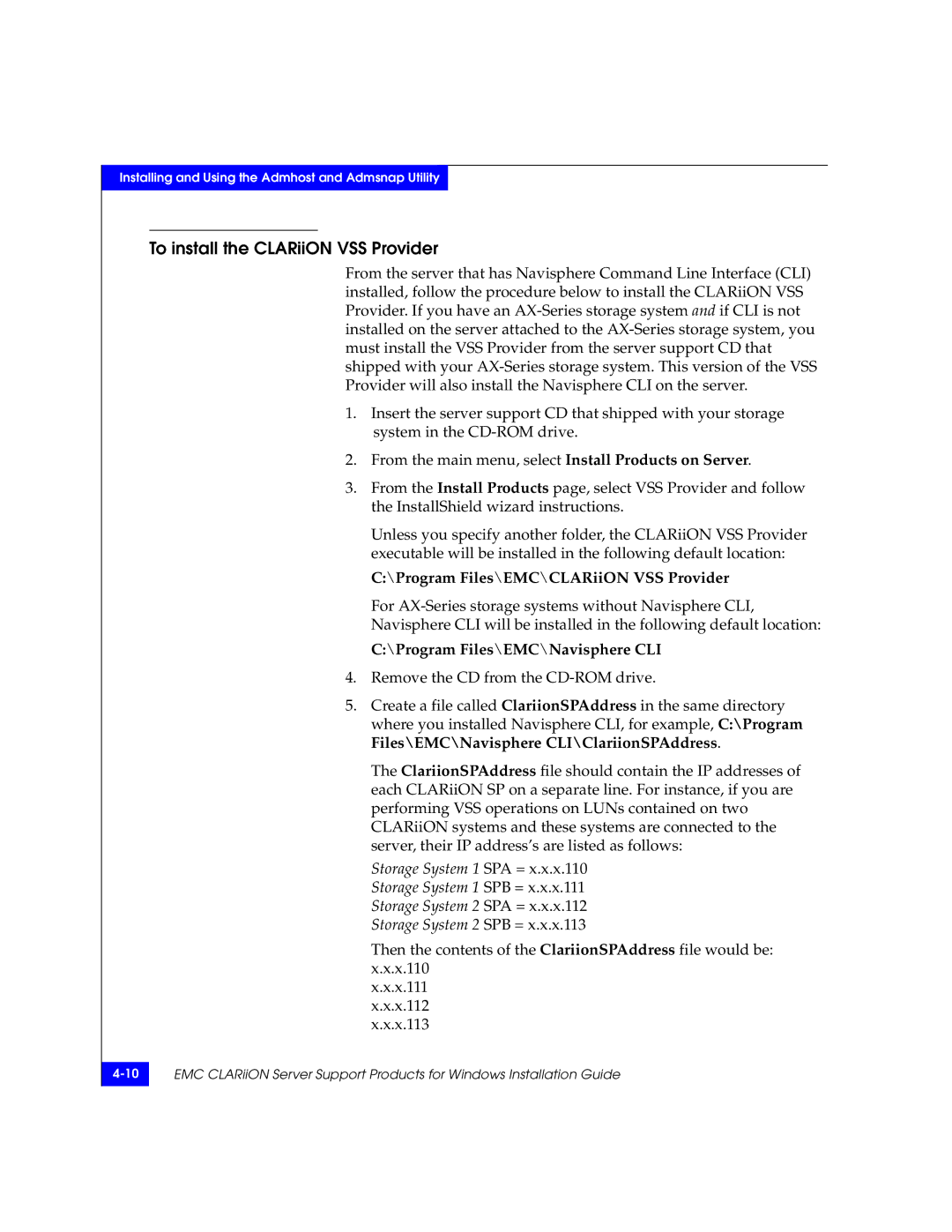 EMC To install the CLARiiON VSS Provider, Program Files\EMC\CLARiiON VSS Provider, Program Files\EMC\Navisphere CLI 