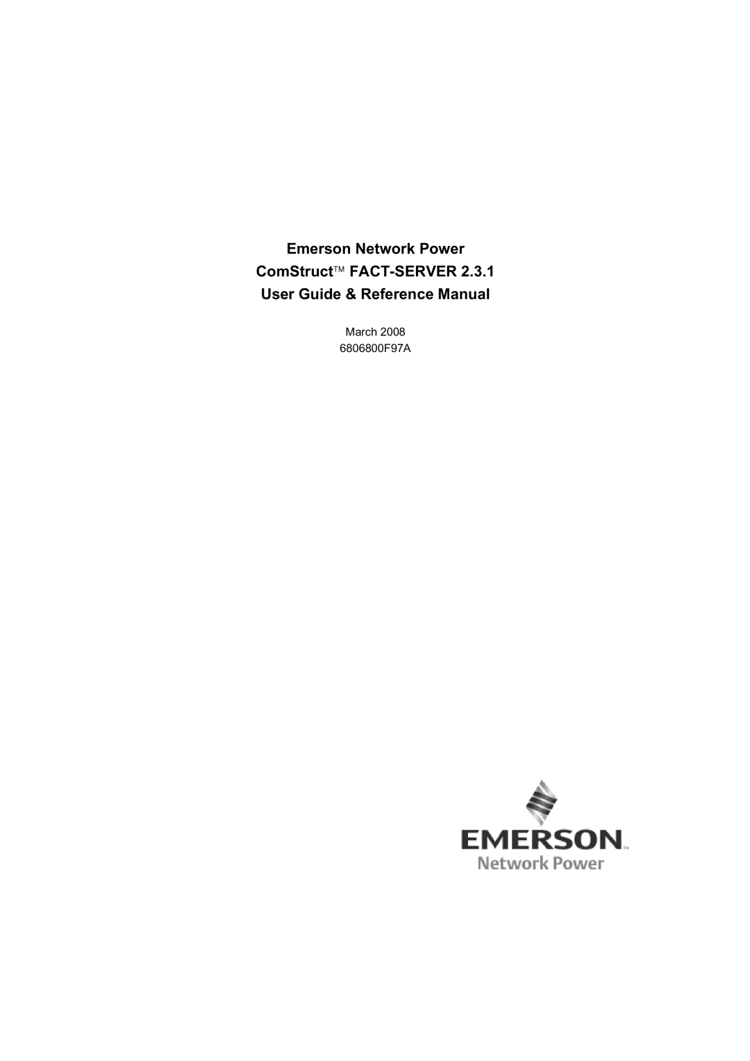 Emerson 6806800F97A manual Emerson Network Power ComStruct FACT-SERVER2.3.1, User Guide & Reference Manual 