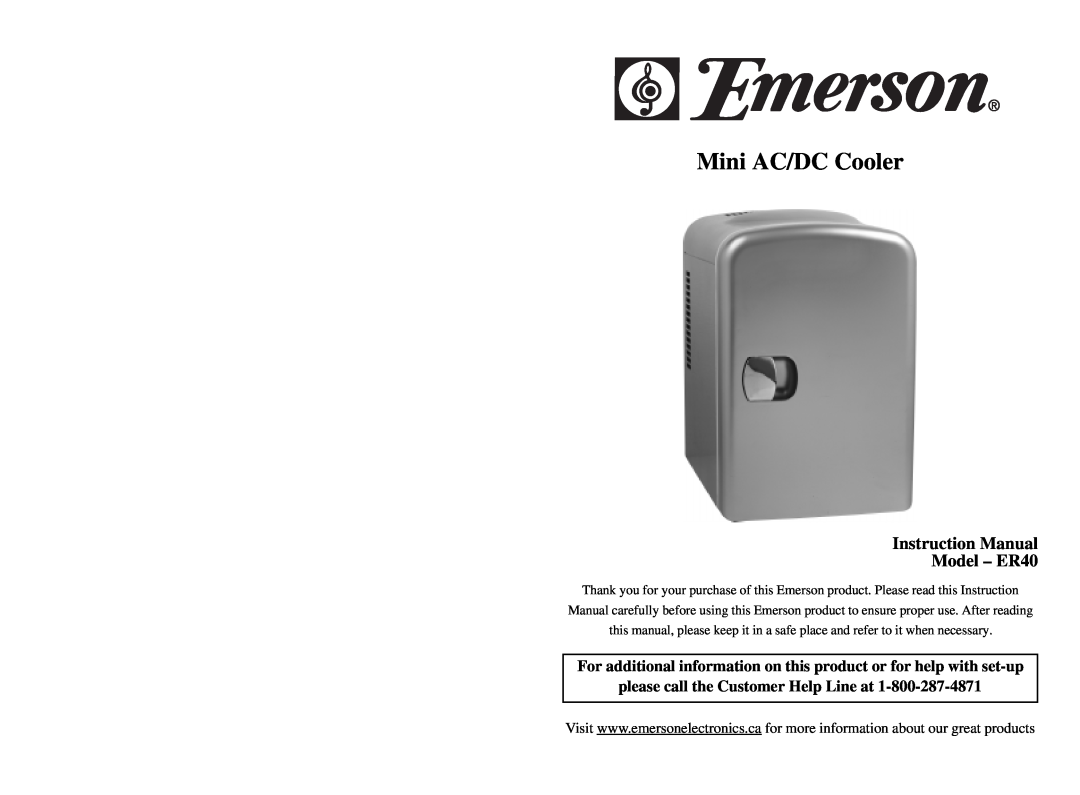 Emerson instruction manual Mini AC/DC Cooler, Instruction Manual Model - ER40, please call the Customer Help Line at 