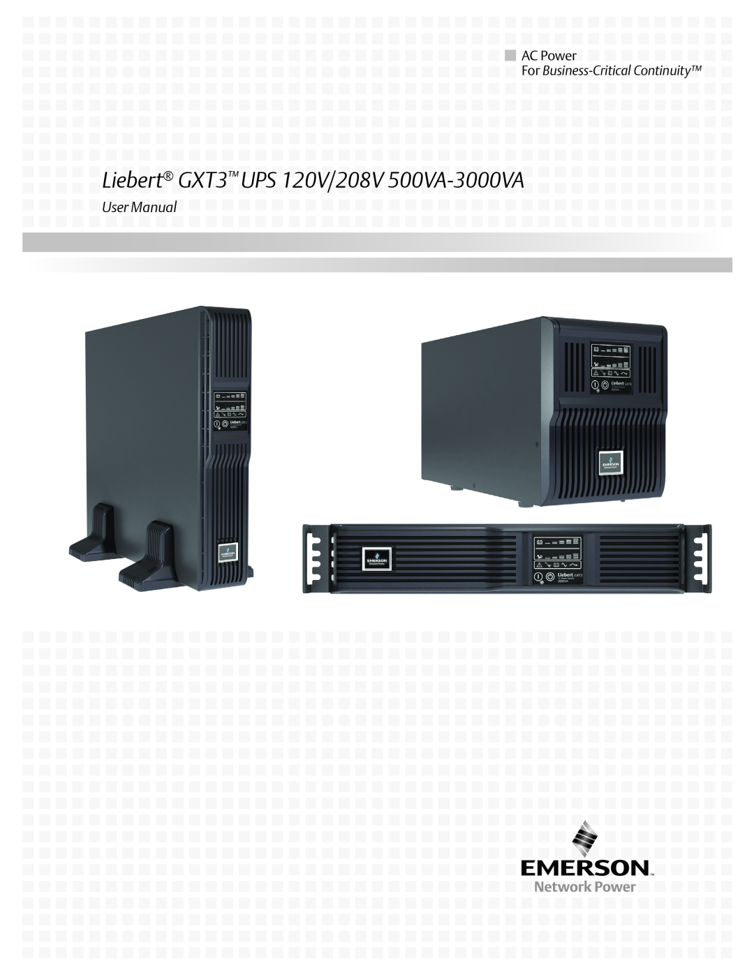 Emerson user manual Liebert GXT3 UPS 120V/208V 500VA-3000VA, AC Power, User Manual, For Business-Critical Continuity 