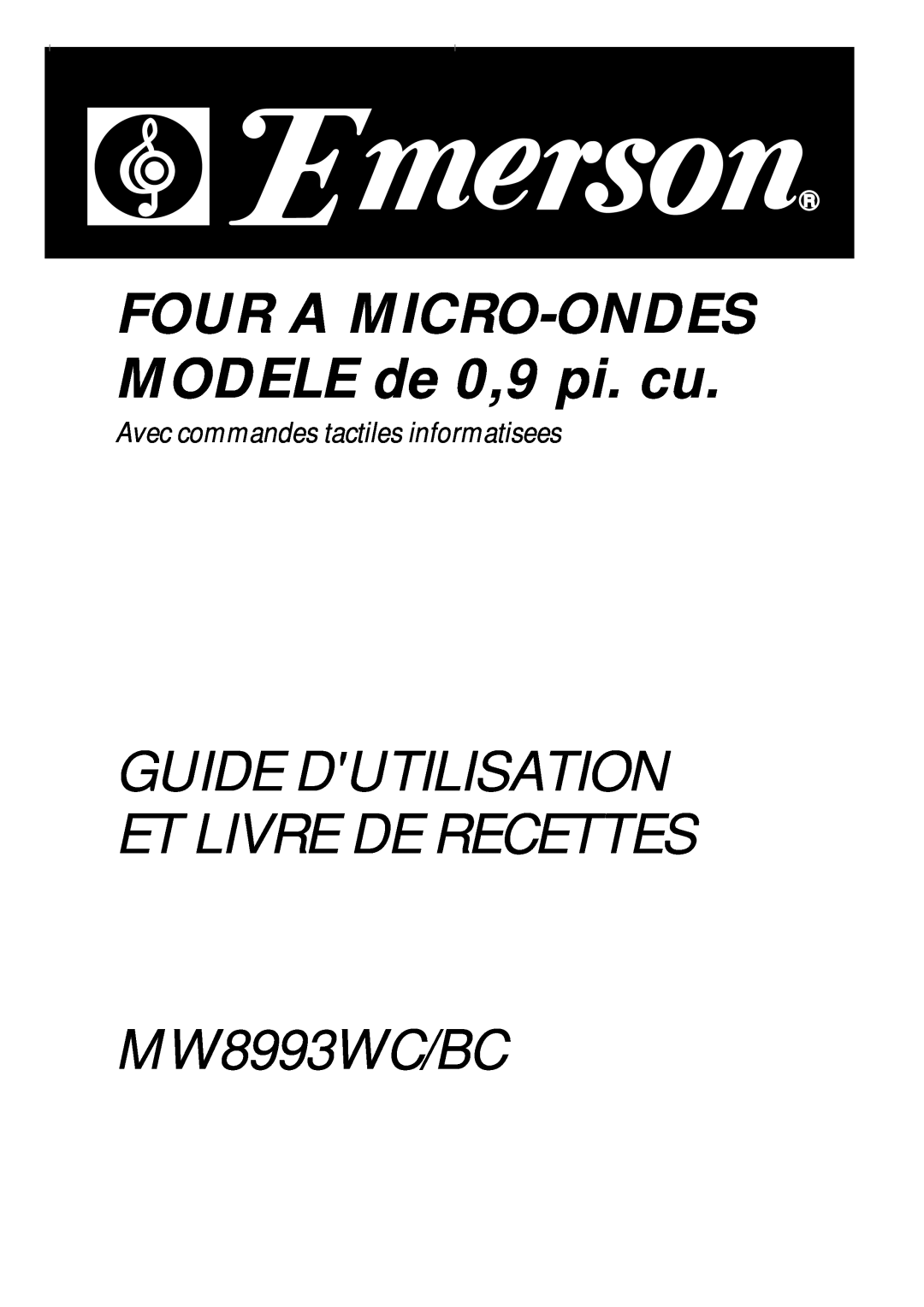 Emerson MW8993WC/BC owner manual FOUR A MICRO-ONDES MODELE de 0,9 pi. cu, Avec commandes tactiles informatisees 