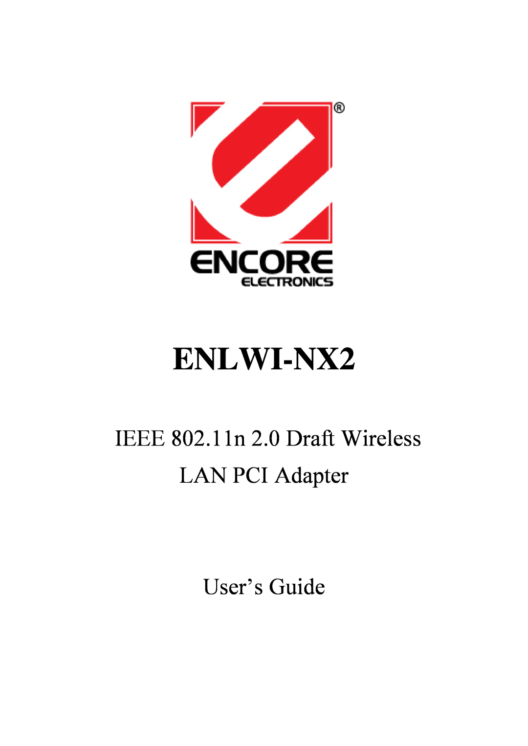Encore electronic ENLWI-NX2 manual IEEE 802.11n 2.0 Draft Wireless LAN PCI Adapter User’s Guide 