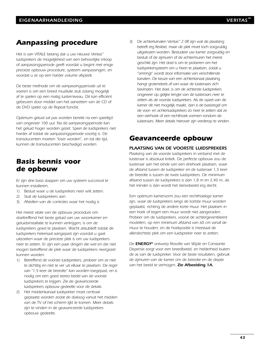 Energy Speaker Systems 7AI manual Aanpassing procedure, Basis kennis voor de opbouw, Geavanceerde opbouw 