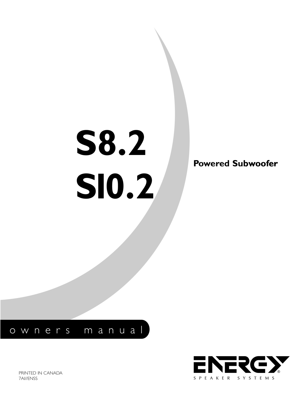 Energy Speaker Systems S10.2 owner manual S8.2, o w n e r s m a n u a l, Powered Subwoofer 