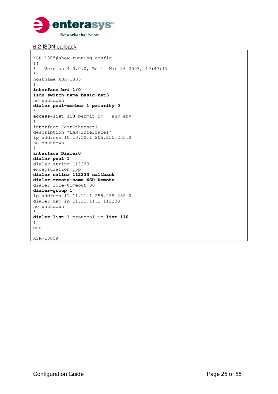 Enterasys Networks XSR-Series Isdn callback, Dialer caller 112233 callback dialer remote-name XSR-Remote, Dialer-group 