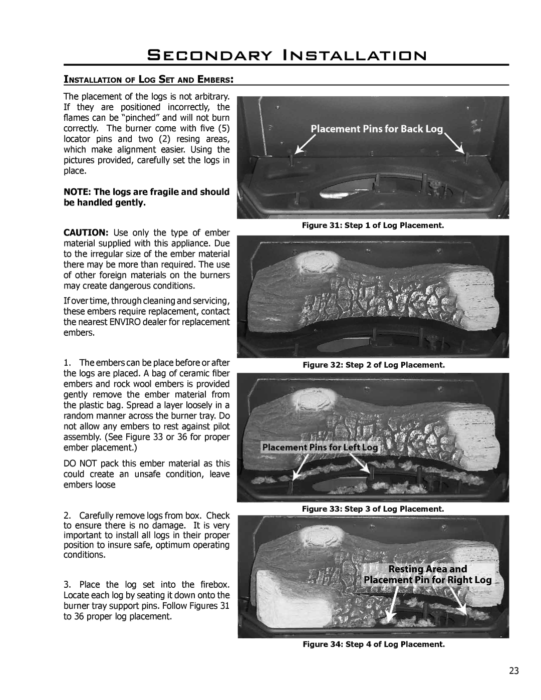 Enviro C-10450 owner manual Secondary Installation, Log Placement 