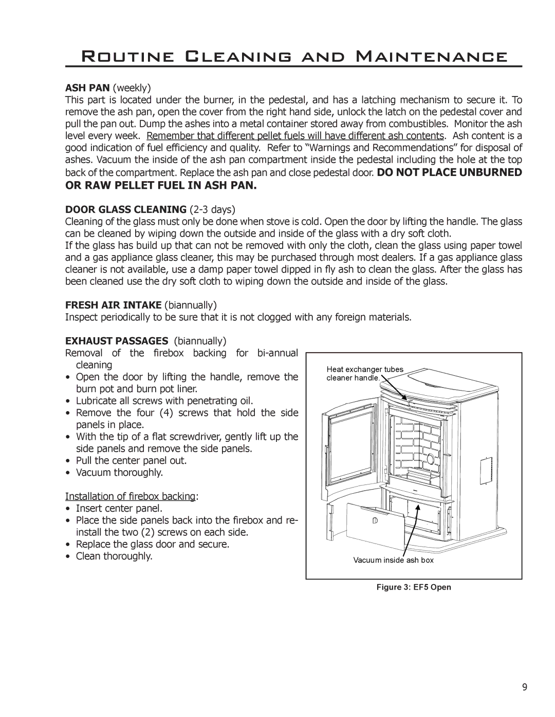 Enviro C-11023 ASH PAN weekly, Door Glass Cleaning 2-3 days, Fresh AIR Intake biannually, Exhaust Passages biannually 