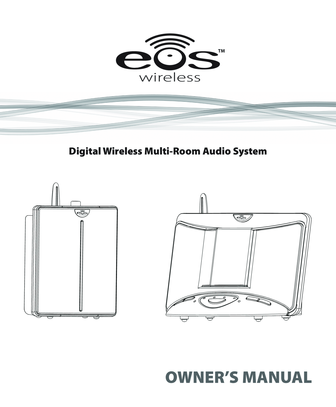 Eos Wireless Digital Wireless Multi-Room Audio System owner manual Digital Wireless Multi-RoomAudio System 