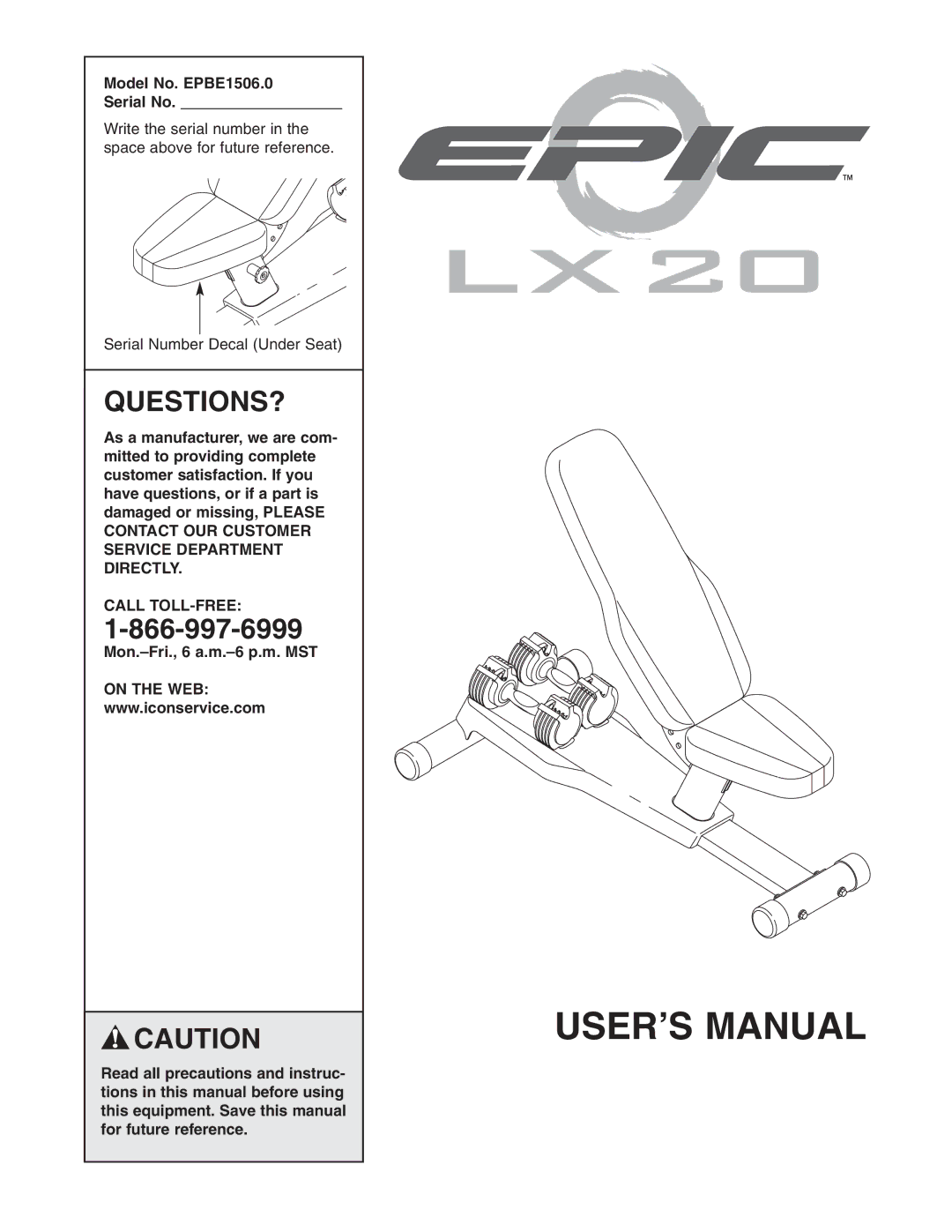 Epic Fitness manual Questions?, Model No. EPBE1506.0 Serial No, Call TOLL-FREE, Mon.-Fri., 6 a.m.-6 p.m. MST 