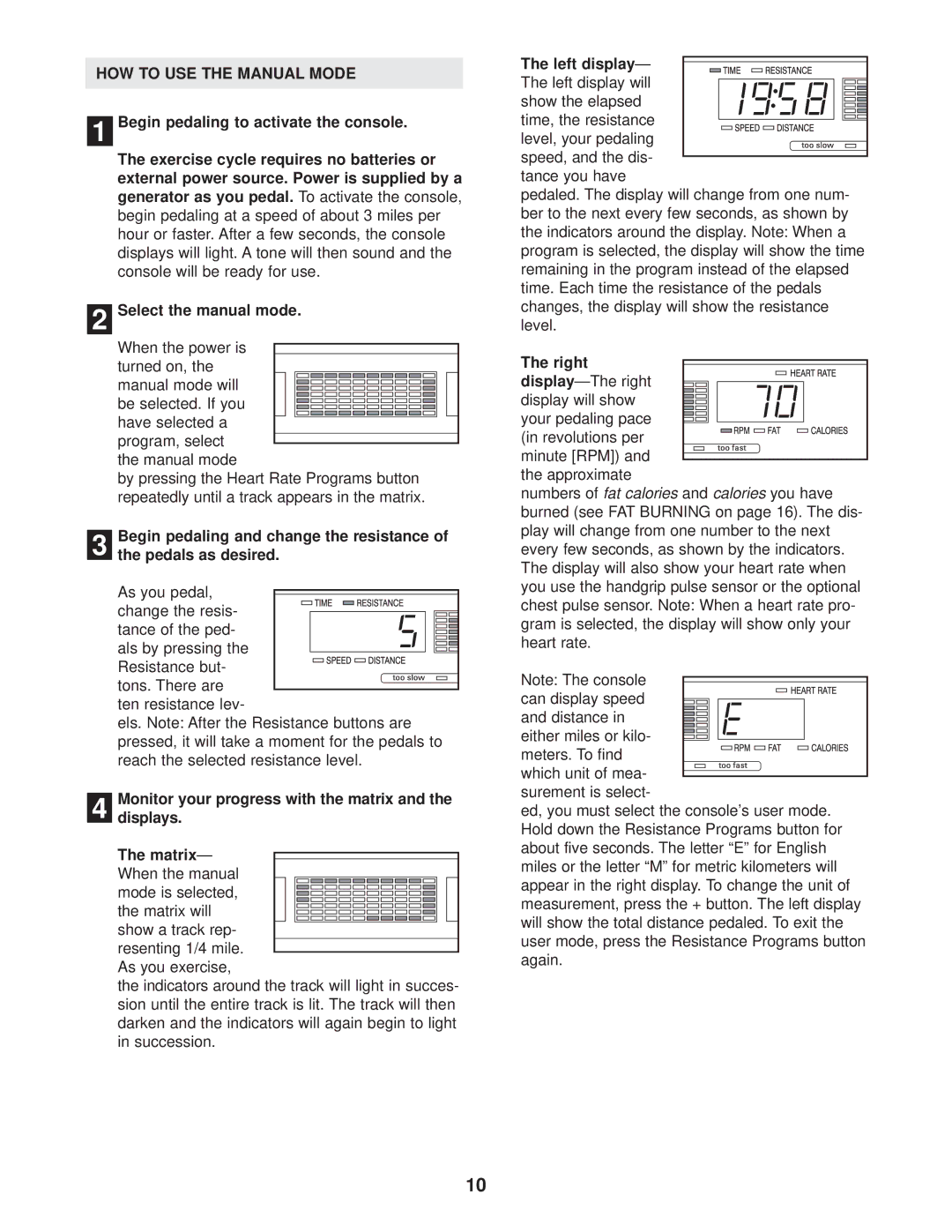 Epic Fitness EPEX3905.0 HOW to USE the Manual Mode, Begin pedaling and change the resistance Pedals as desired, Right 