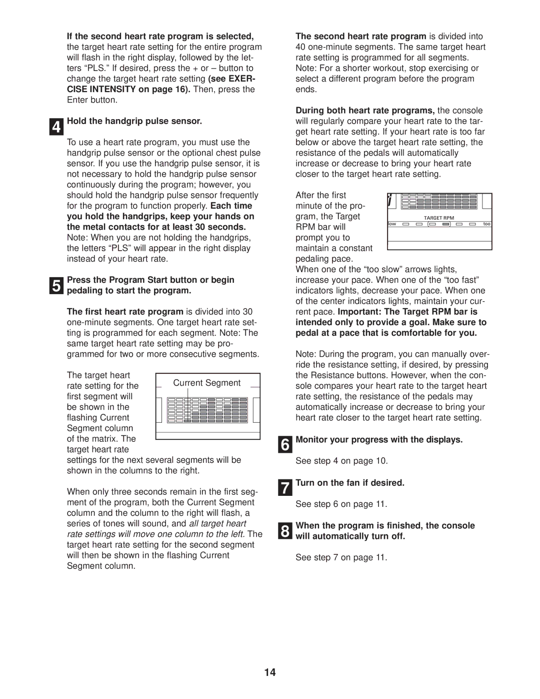 Epic Fitness EPEX3905.0 manual Cise Intensity on page 16. Then, press, During both heart rate programs, the console 