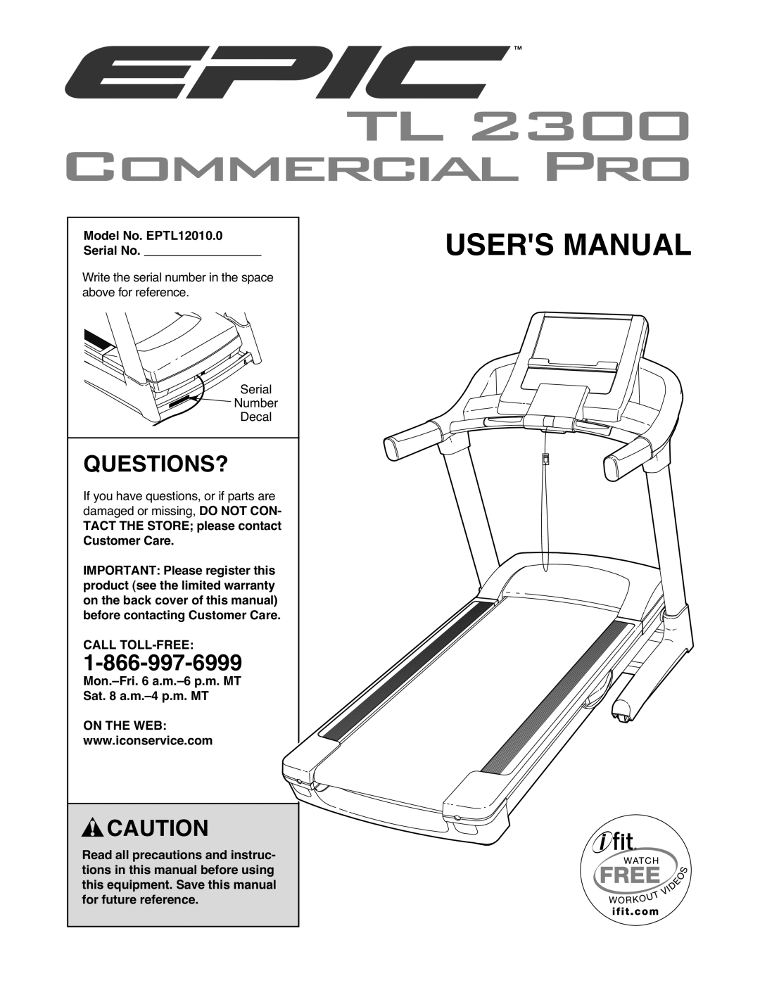 Epic Fitness manual Questions?, Model No. EPTL12010.0 Serial No, Mon.-Fri a.m.-6 p.m. MT Sat a.m.-4 p.m. MT, On the WEB 