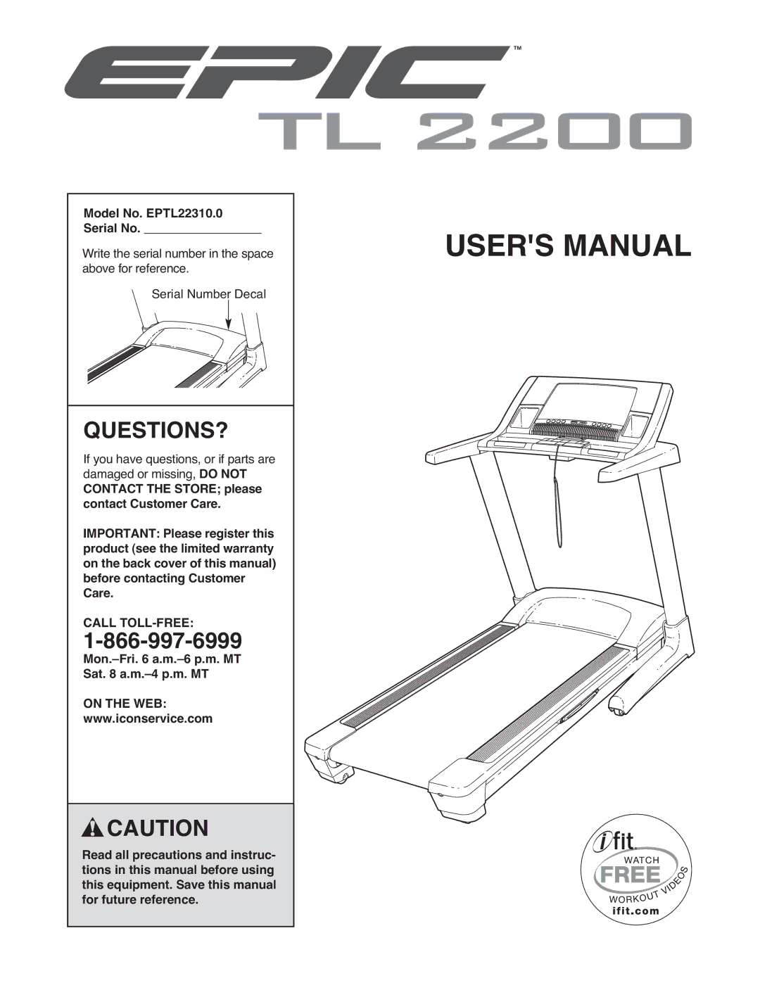 Epic Fitness manual Questions?, Model No. EPTL22310.0 Serial No, Mon.-Fri a.m.-6 p.m. MT Sat a.m.-4 p.m. MT, On the WEB 