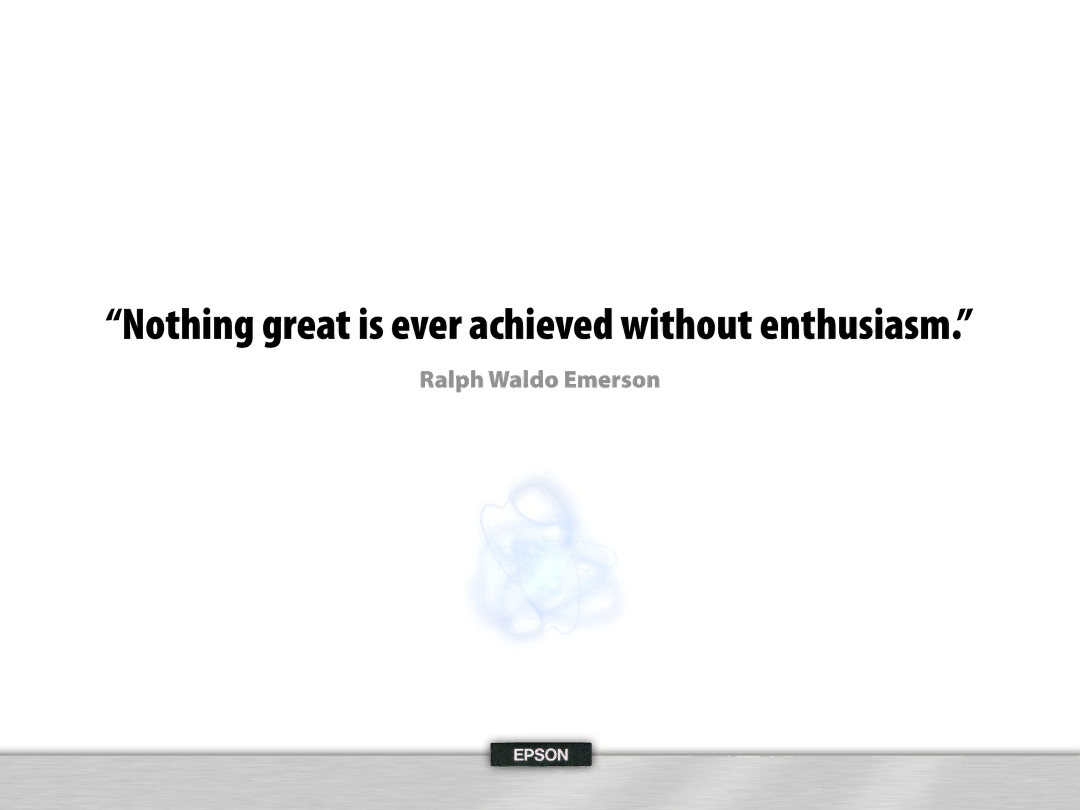 Epson 4, 995 manual Nothing great is ever achieved without enthusiasm 