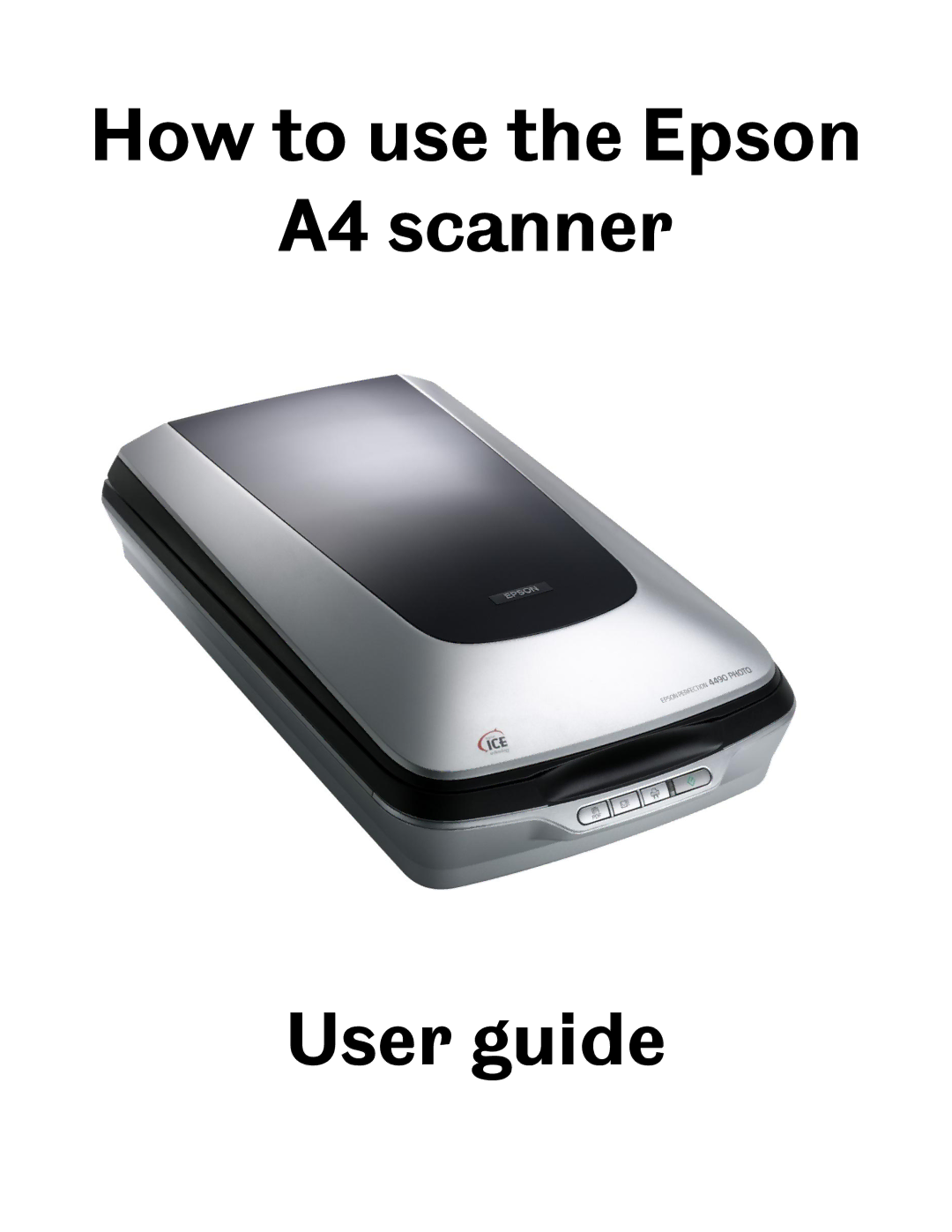 Epson manual How to use the Epson A4 scanner User guide 