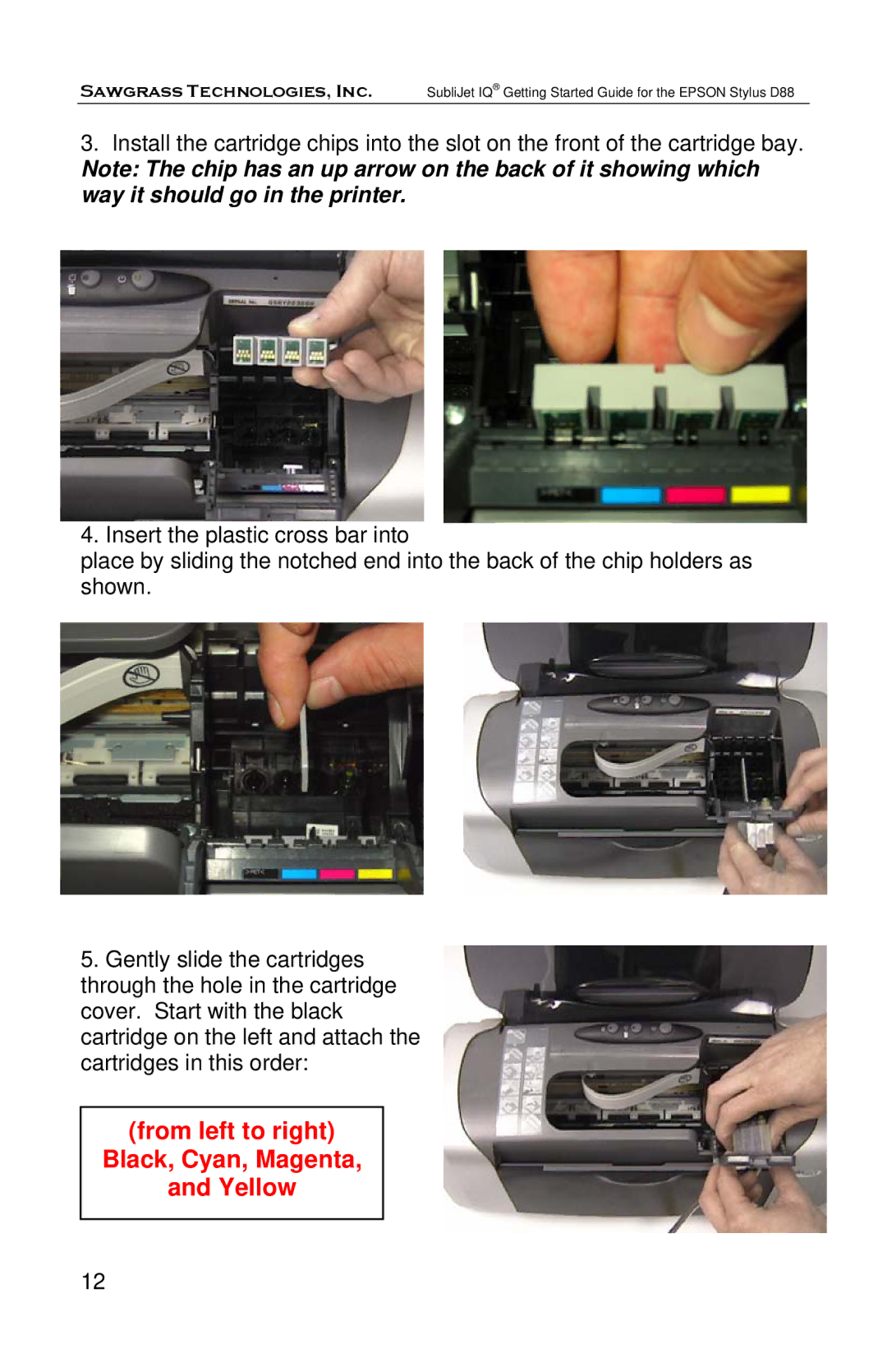 Epson D88 manual From left to right Black, Cyan, Magenta Yellow 