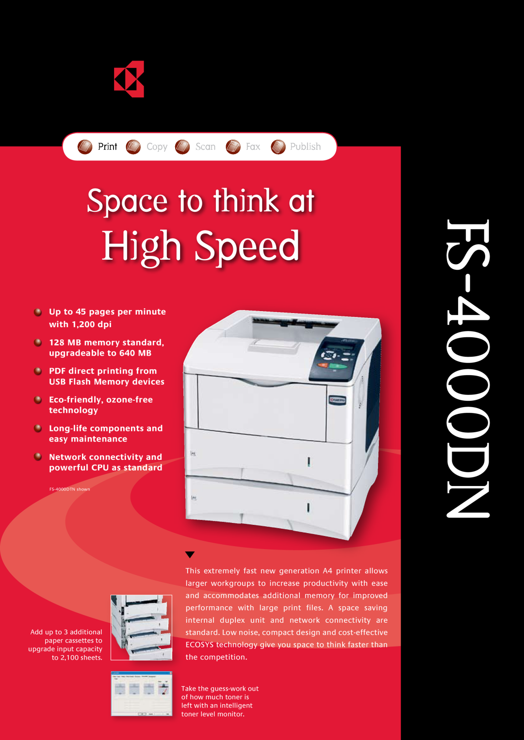 Epson FS-4000DN manual High Speed, Space to think at, Print Copy Scan Fax Publish, Eco-friendly, ozone-free technology 