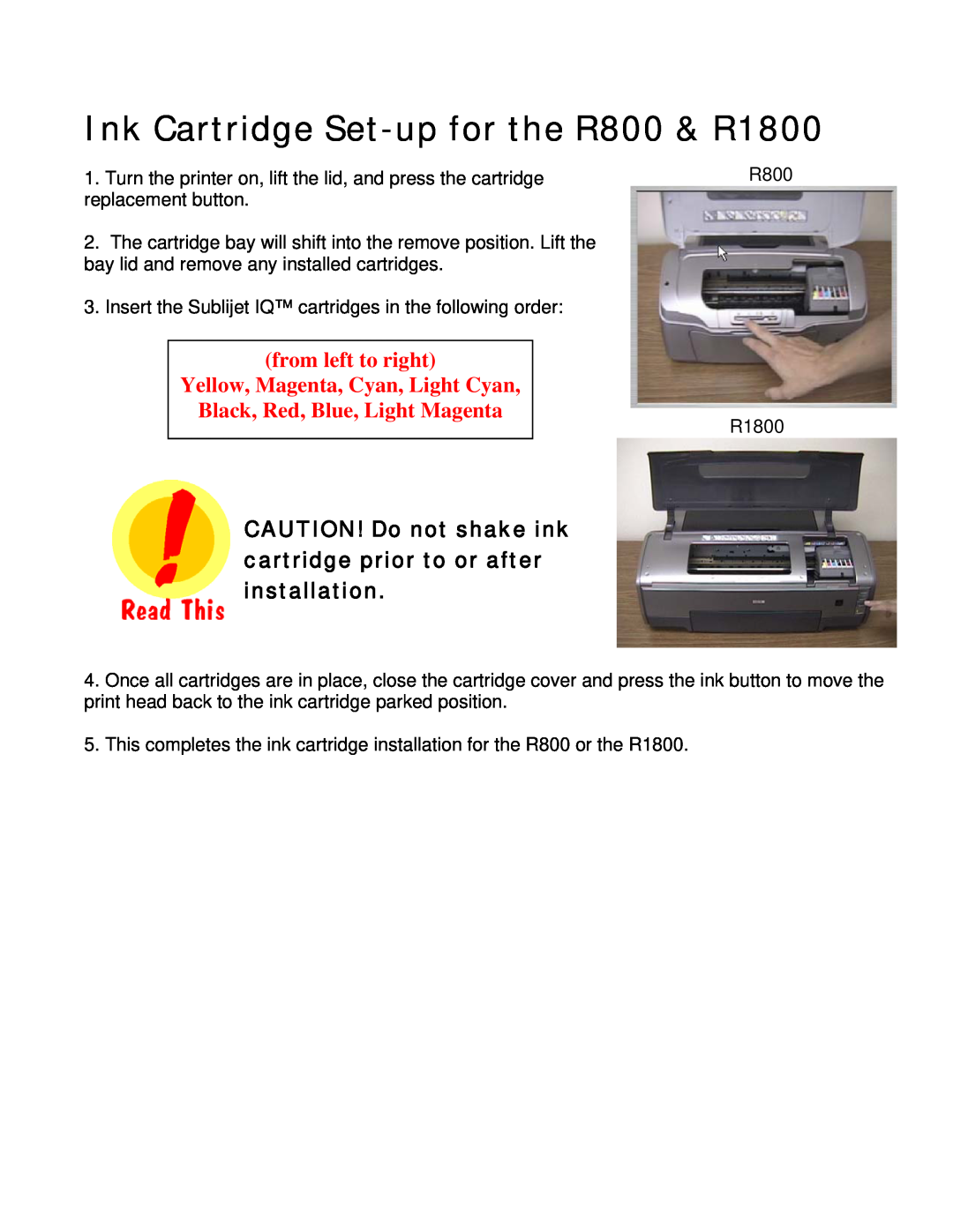 Epson Ink Cartridge Set-up for the R800 & R1800, CAUTION! Do not shake ink cartridge prior to or after installation 