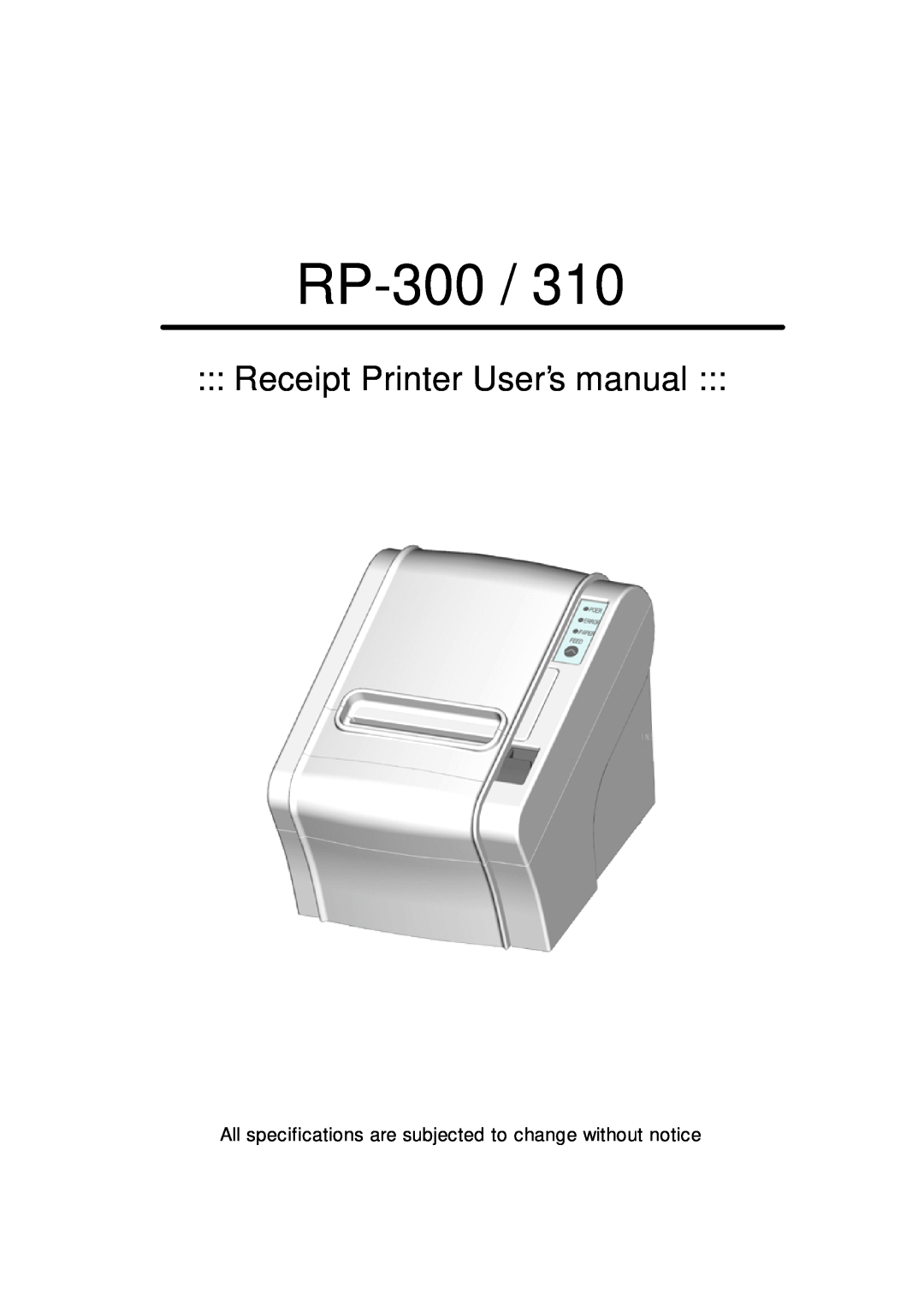 Epson RP-310 user manual All specifications are subjected to change without notice, RP-300, Receipt Printer User’ manual 