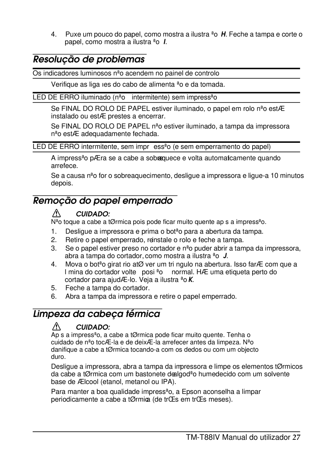 Epson T88IV user manual Resolução de problemas, Remoção do papel emperrado, Limpeza da cabeça térmica, Cuidado 