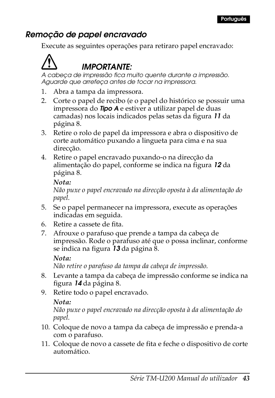 Epson U200 user manual Remoção de papel encravado, Não retire o parafuso da tampa da cabeça de impressão 