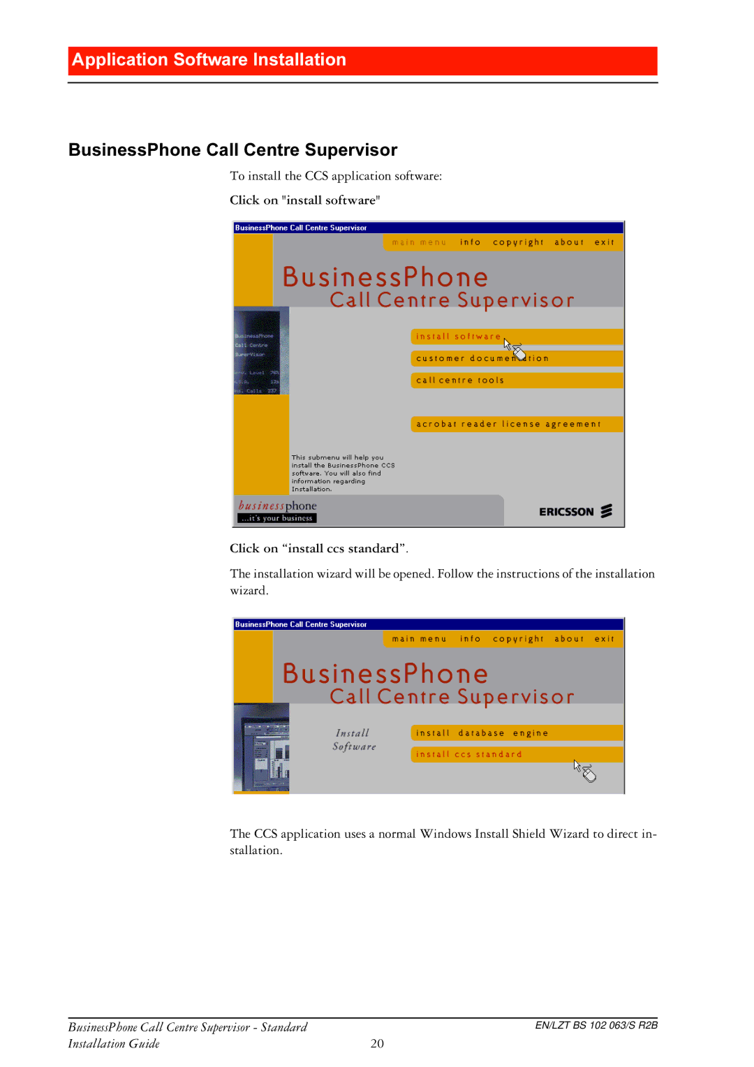 Ericsson BusinessPhone manual XVLQHVV3KRQH&DOO&HQWUH6XSHUYLVRU, Click on install software Click on install ccs standard 