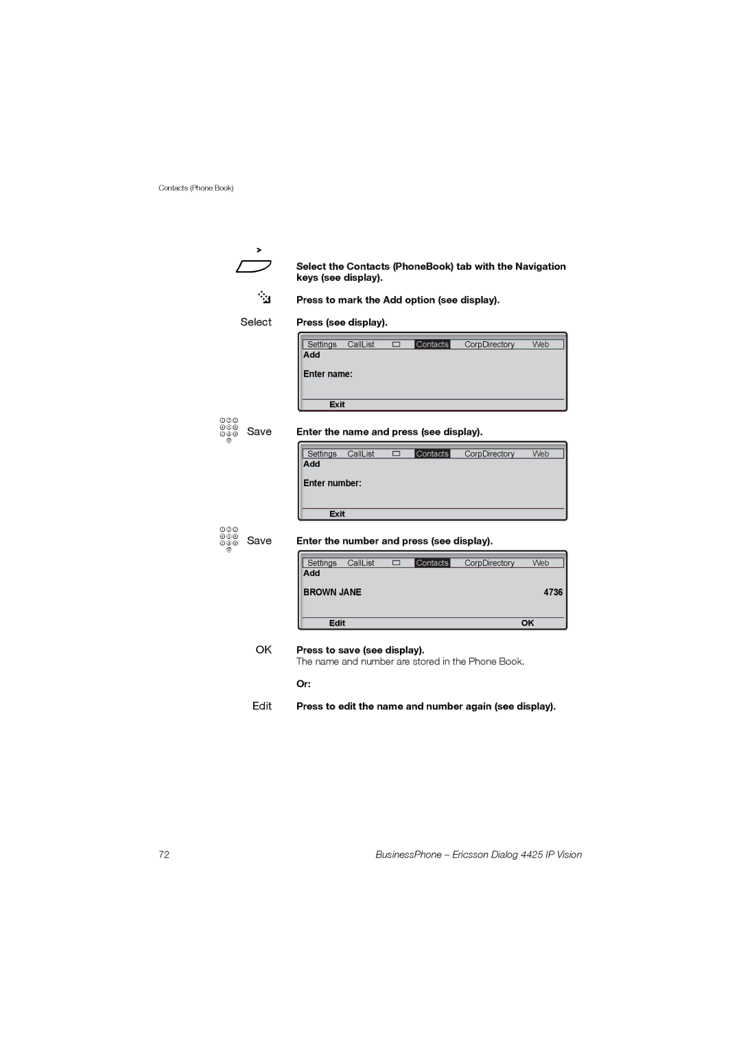 Ericsson Dialog 4425 manual Enter the name and press see display, Enter the number and press see display 