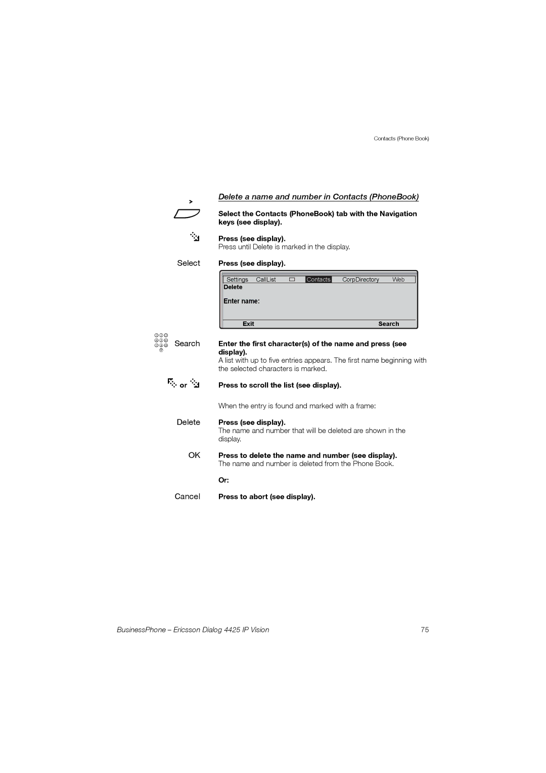 Ericsson Dialog 4425 manual Delete a name and number in Contacts PhoneBook, Press to delete the name and number see display 