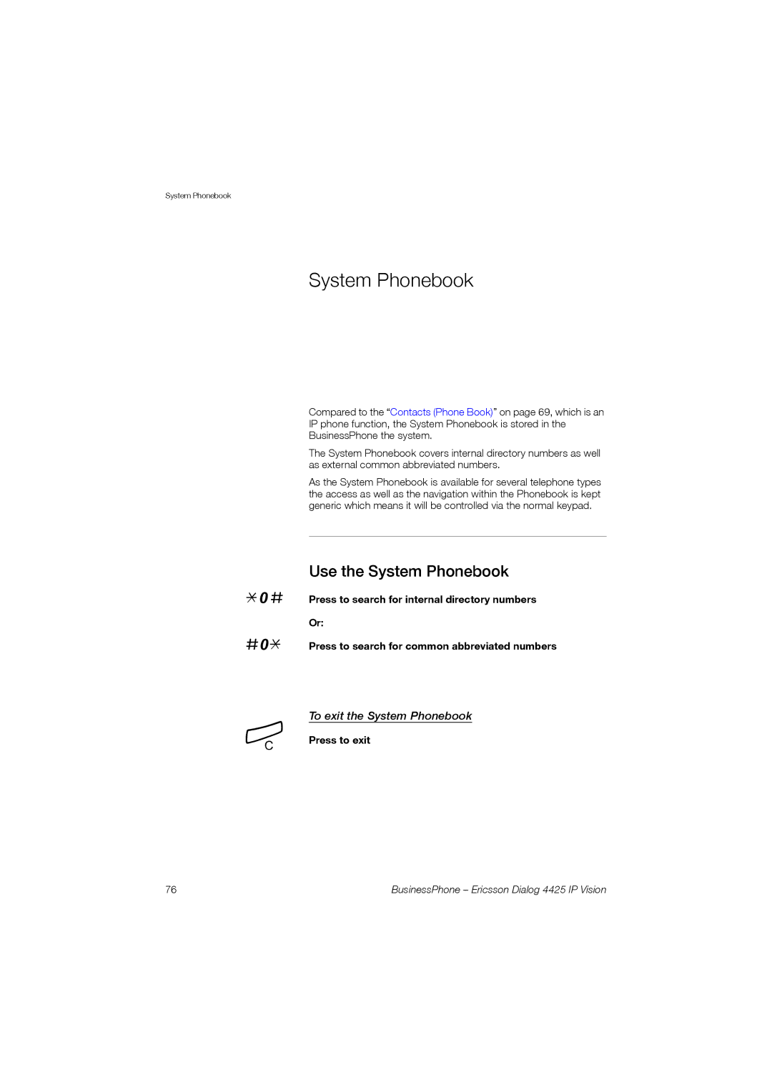 Ericsson Dialog 4425 manual Use the System Phonebook, To exit the System Phonebook, Press to exit 