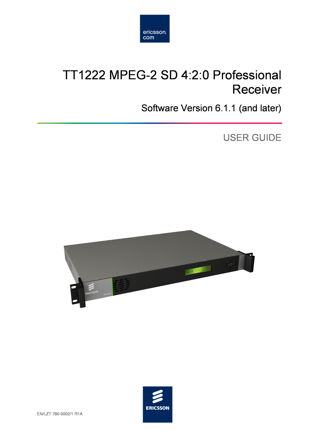 Ericsson manual Software Version 6.1.1 and later, TT1222 MPEG-2SD 4 2 0 Professional Receiver, User Guide 