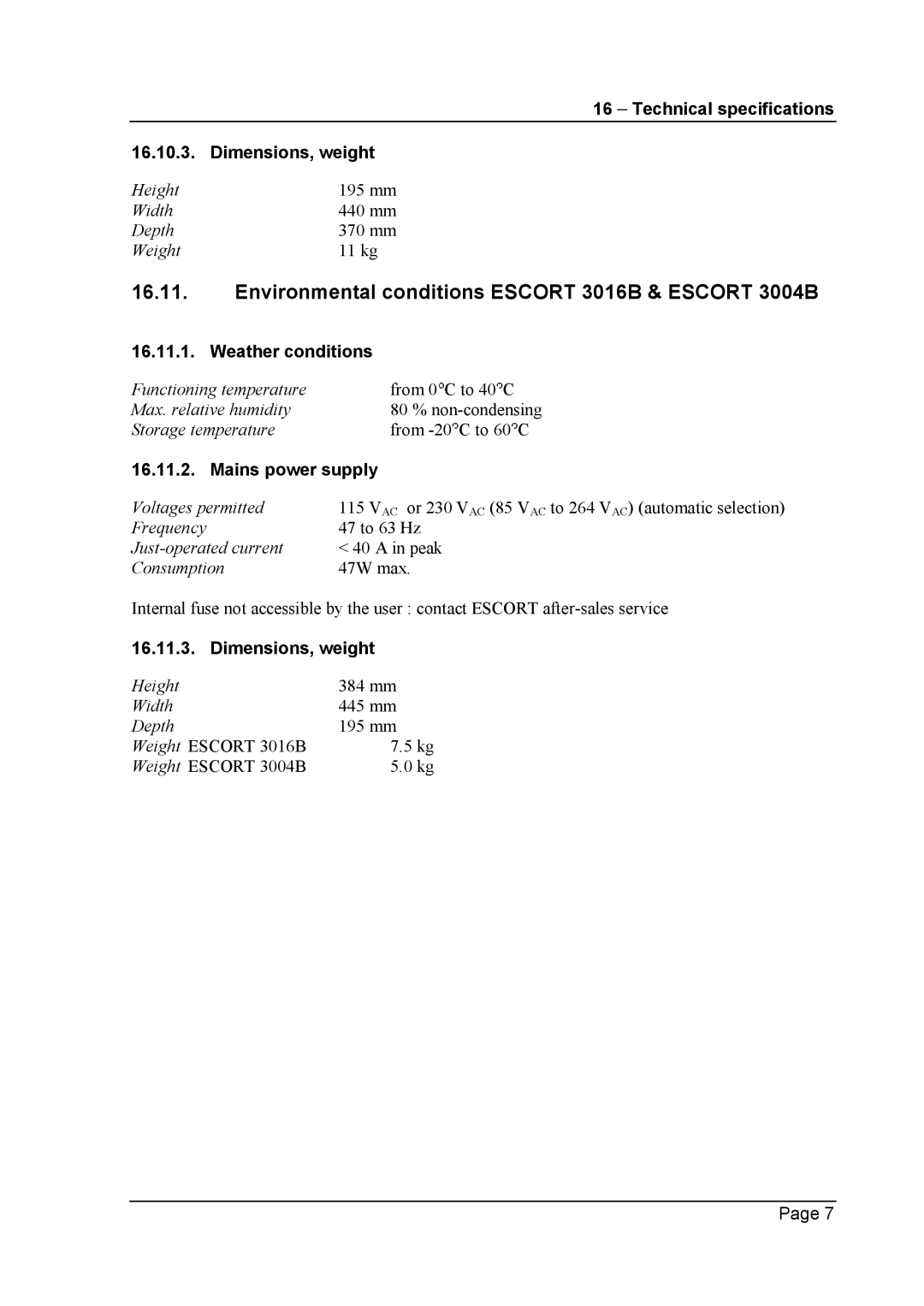 Escort 3008B Environmental conditions Escort 3016B & Escort 3004B, Technical specifications Dimensions, weight 