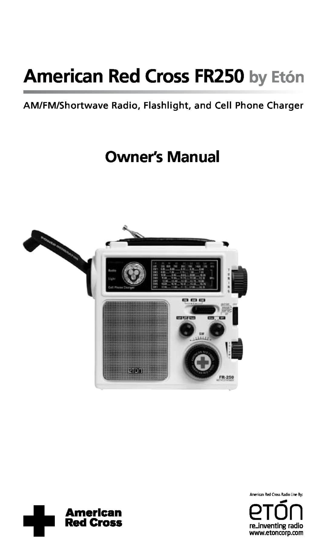 Eton FR250 owner manual AM/FM/Shortwave Radio, Flashlight, and Cell Phone Charger 
