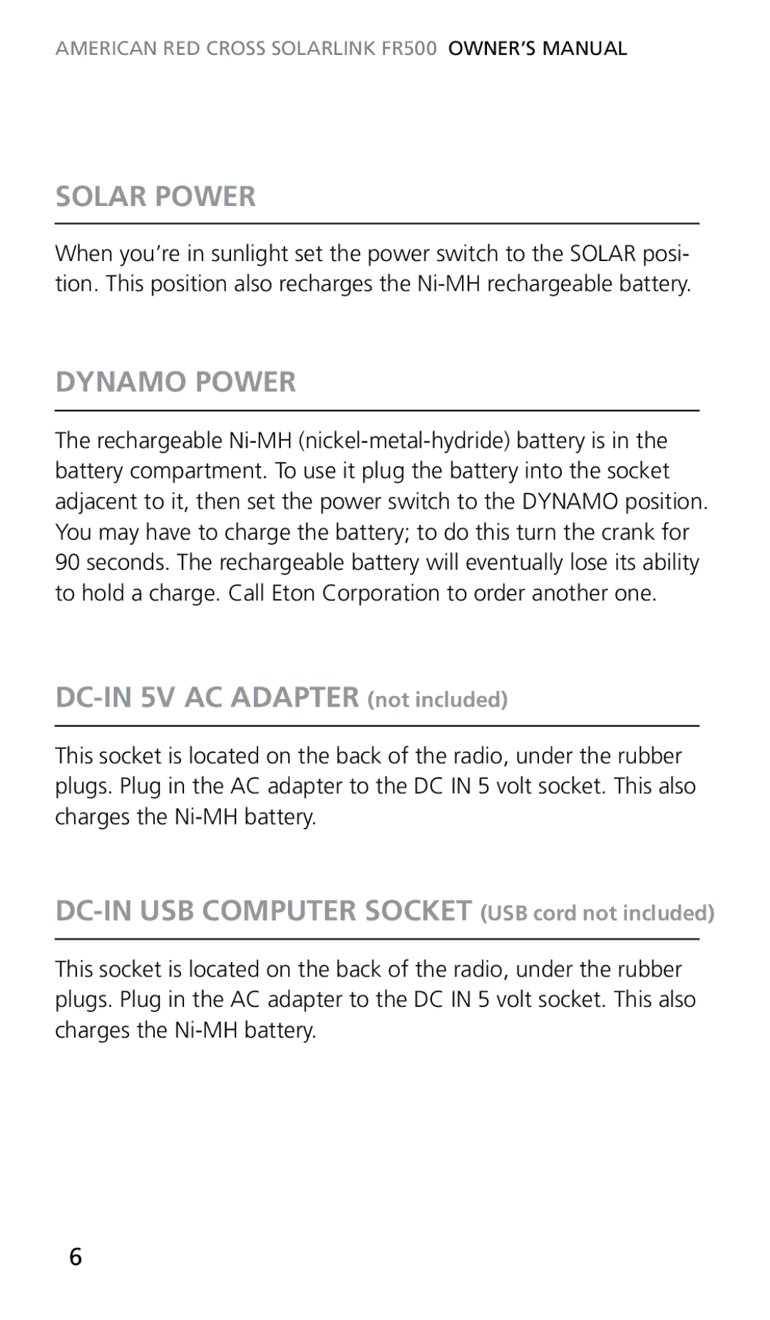 Eton FR500 Solar Power, Dynamo Power, DC-IN 5V AC Adapter not included, DC-IN USB Computer Socket usb cord not included 