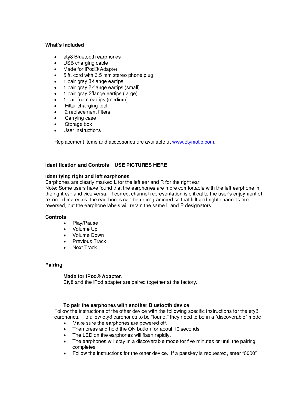 Etymotic Research Ety8 specifications What’s Included, Controls, Pairing Made for iPod Adapter 