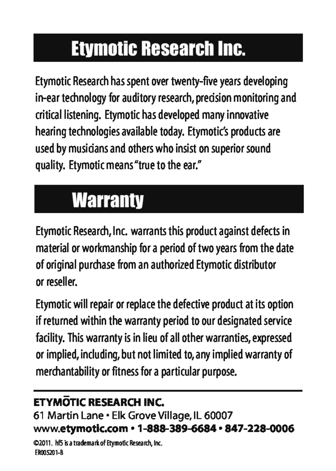 Etymotic Research HF5 user manual Etymotic Research Inc, Warranty, quality. Etymotic means“true to the ear.”, or reseller 