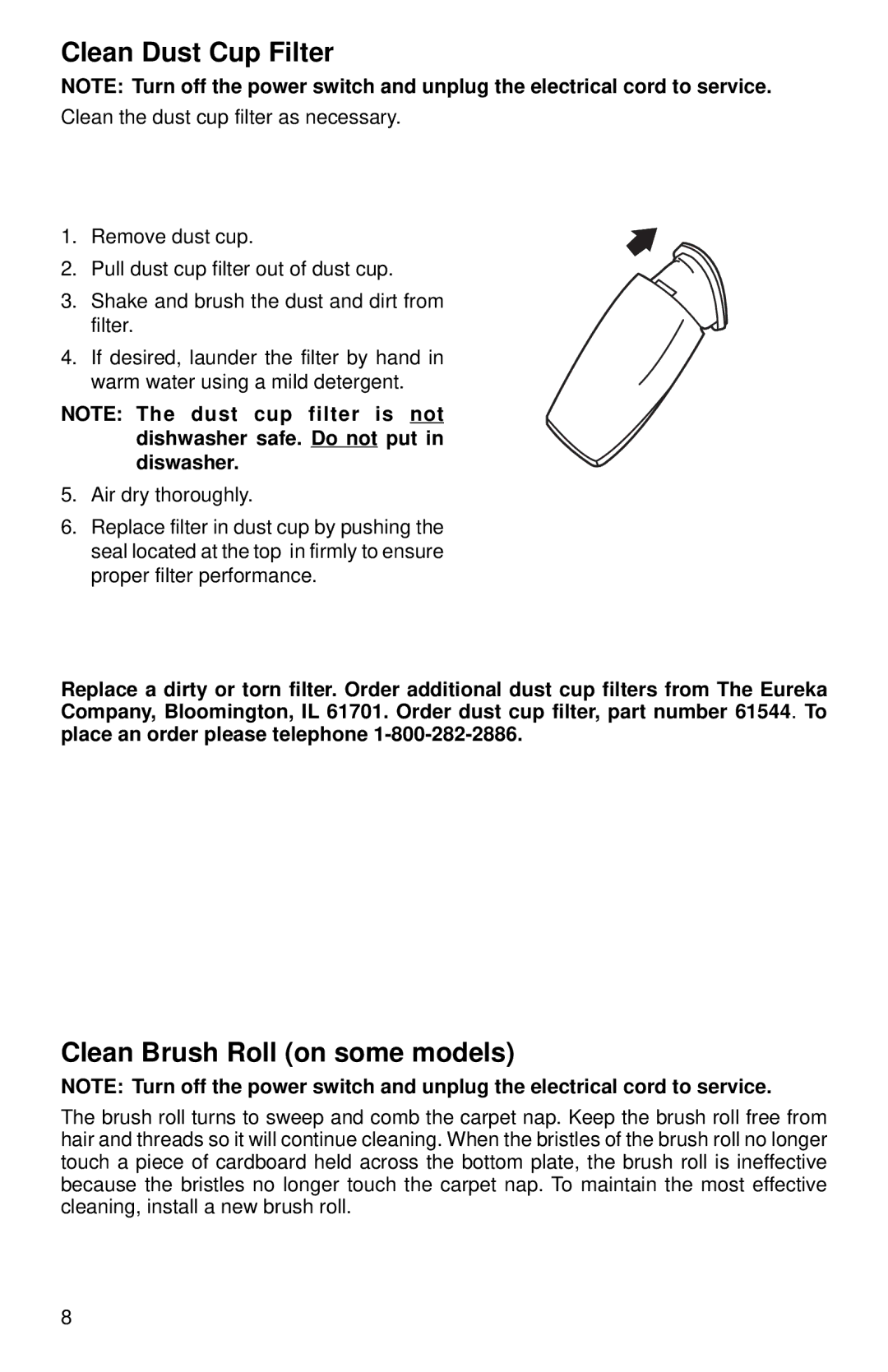 Eureka 160 Series warranty Clean Dust Cup Filter, Clean Brush Roll on some models 